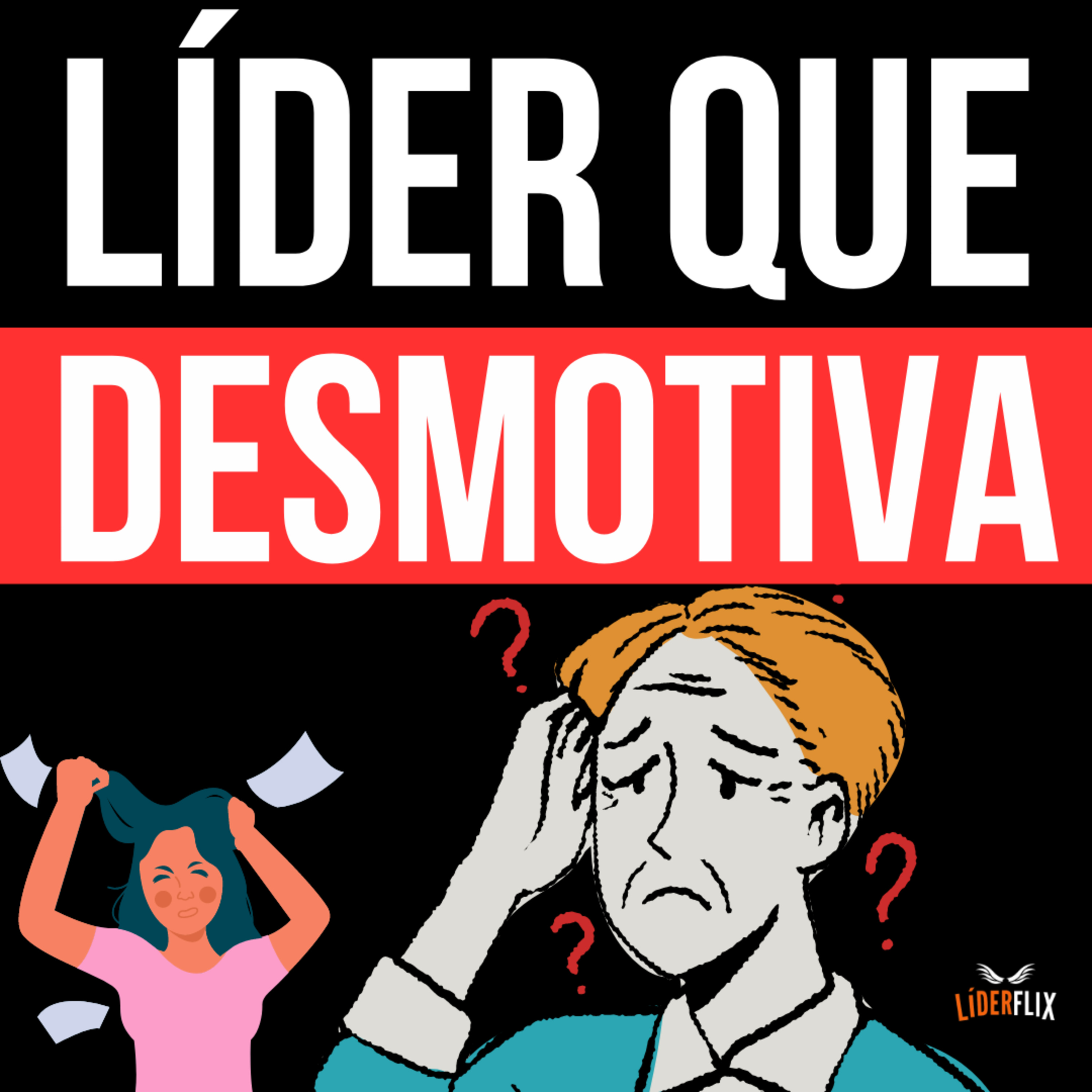 Liderança e Gestão de Pessoas | LIDERFLIX Podcast do Líder de Sucesso
