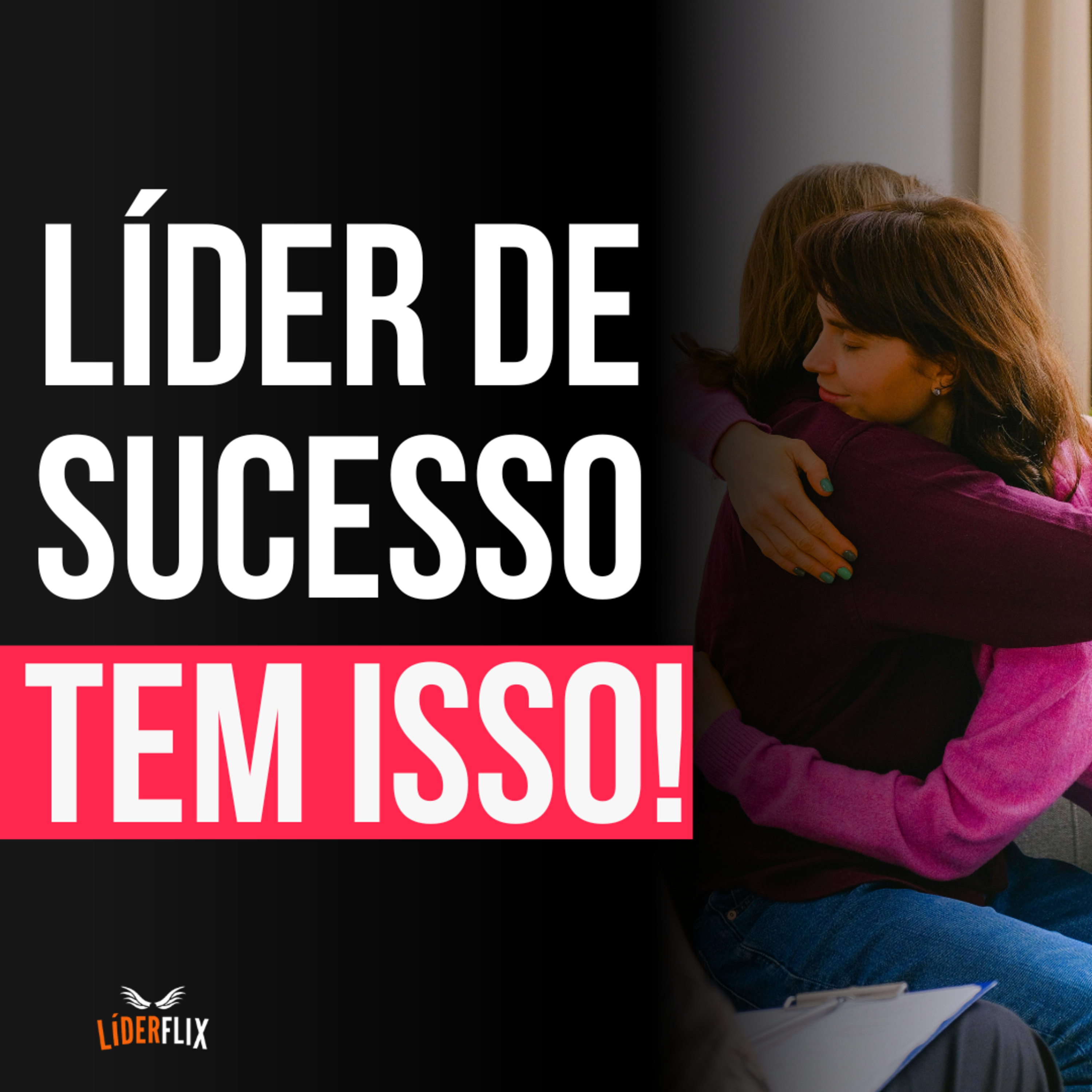 Liderança e Gestão de Pessoas | LIDERFLIX Podcast do Líder de Sucesso