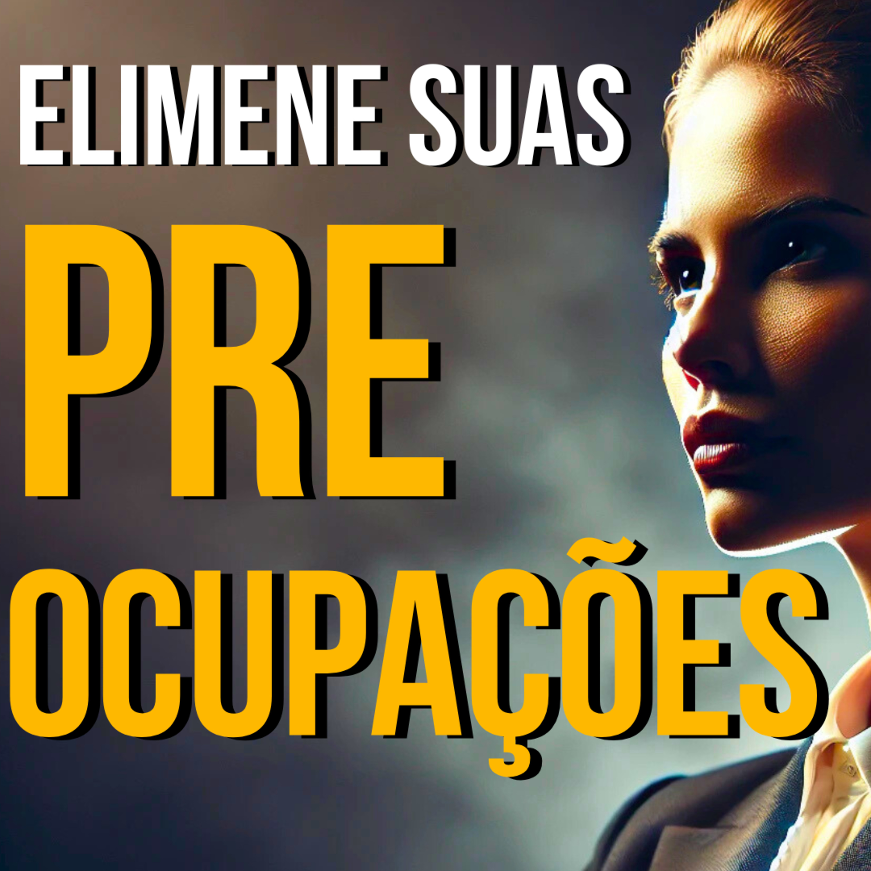 #225 - COMO ACABAR COM A PREUCUPAÇÃO EXCESSIVA | Aprenda a como lidar com o Excesso de Preocupação