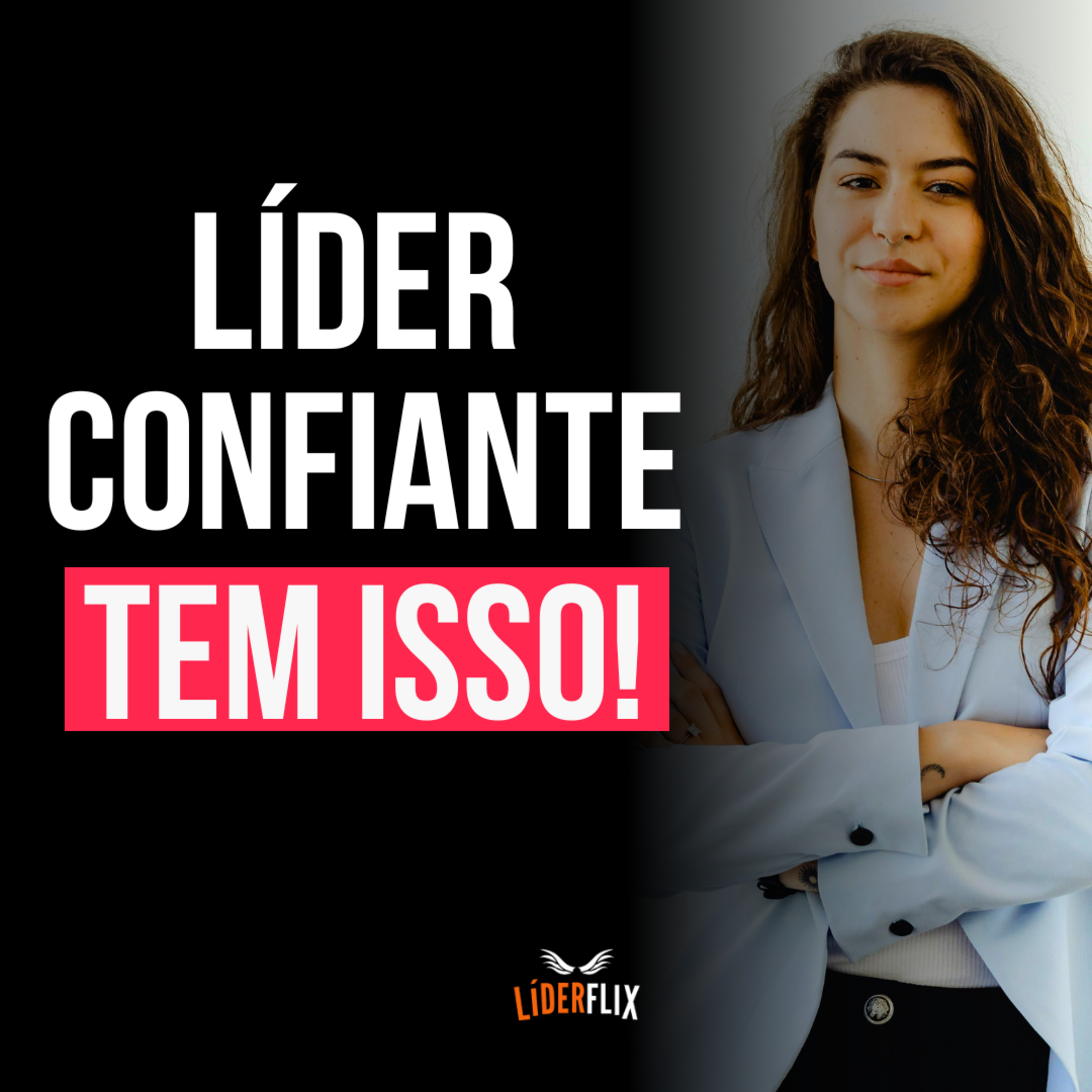 Liderança e Gestão de Pessoas | LIDERFLIX Podcast do Líder de Sucesso