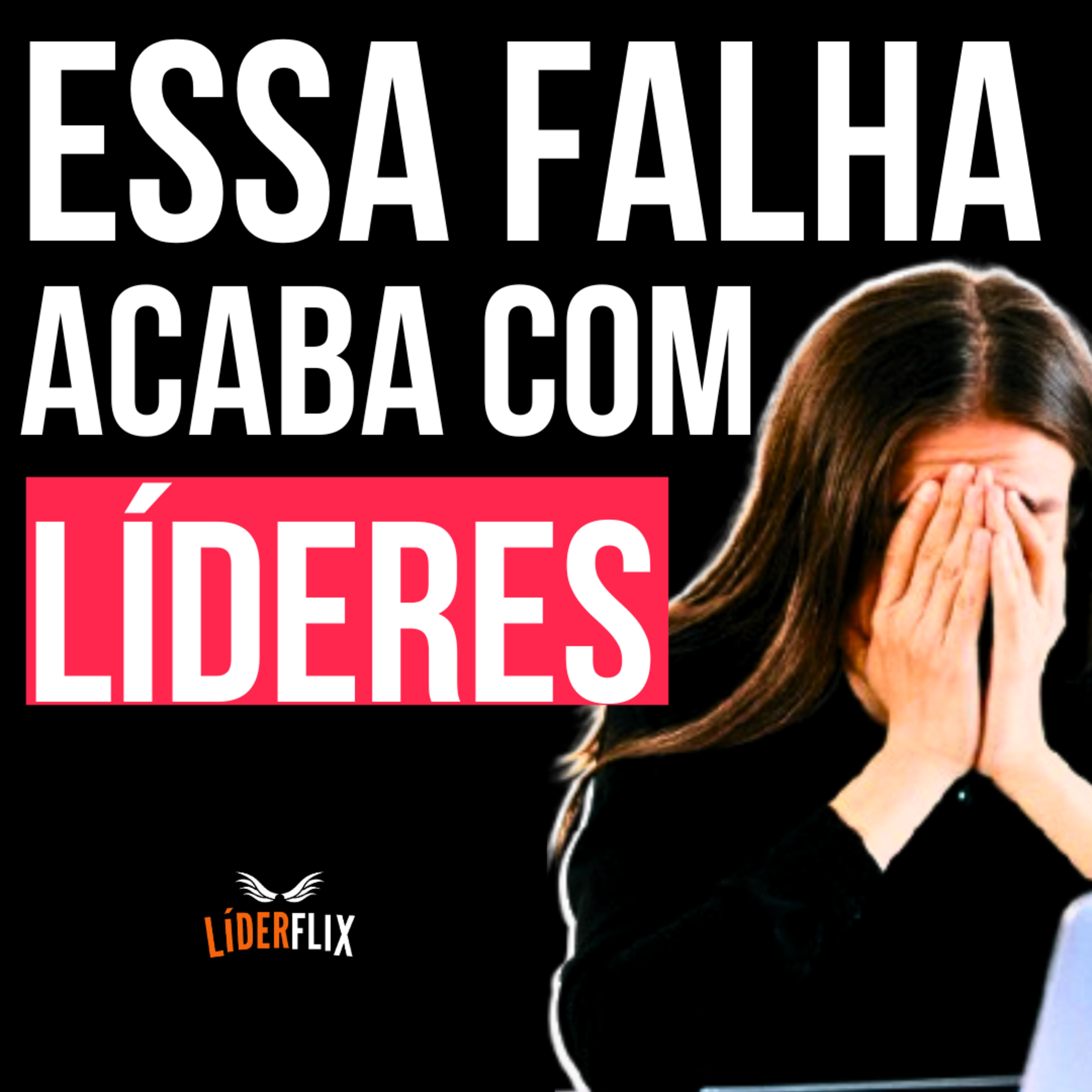 Liderança e Gestão de Pessoas | LIDERFLIX Podcast do Líder de Sucesso