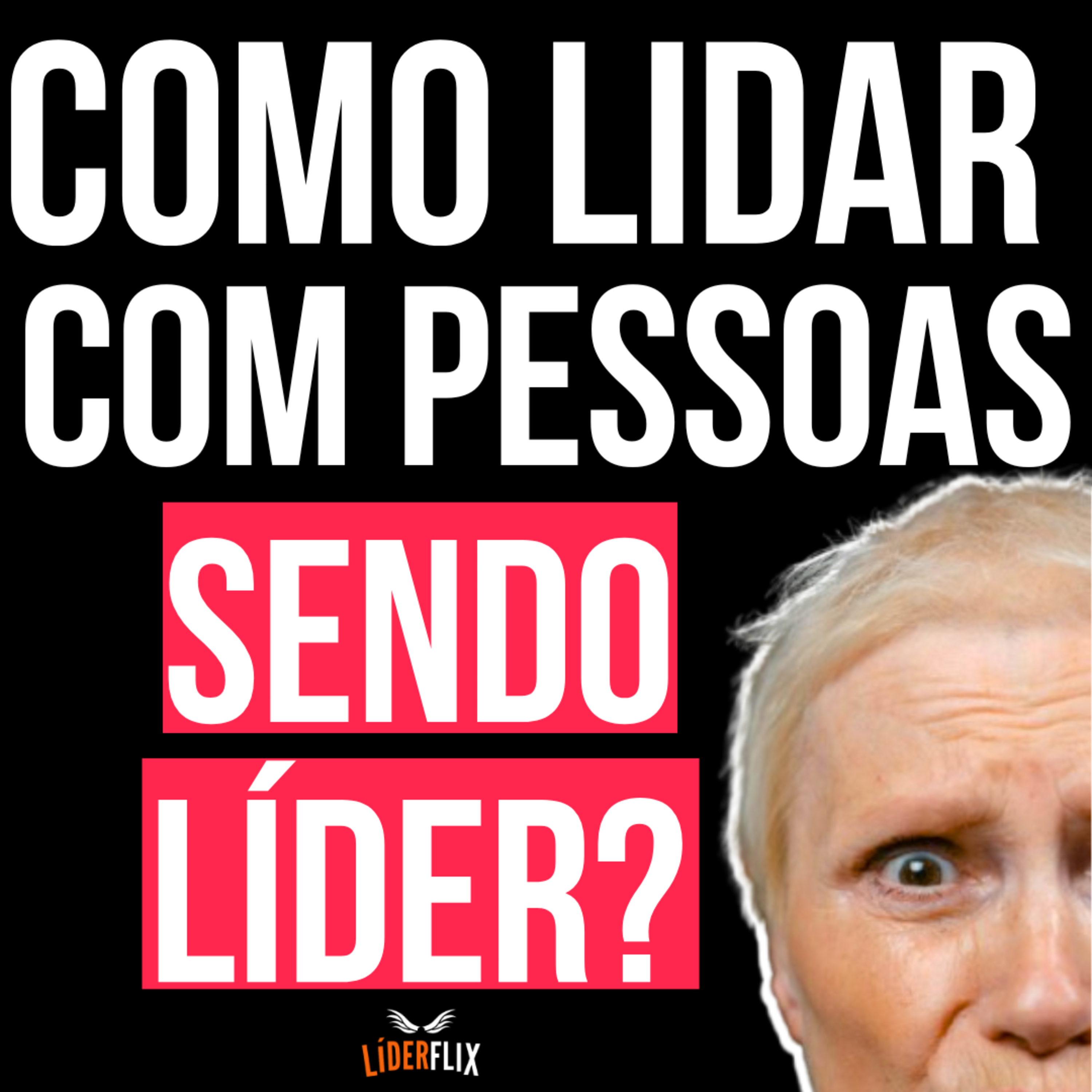 Liderança e Gestão de Pessoas | LIDERFLIX Podcast do Líder de Sucesso