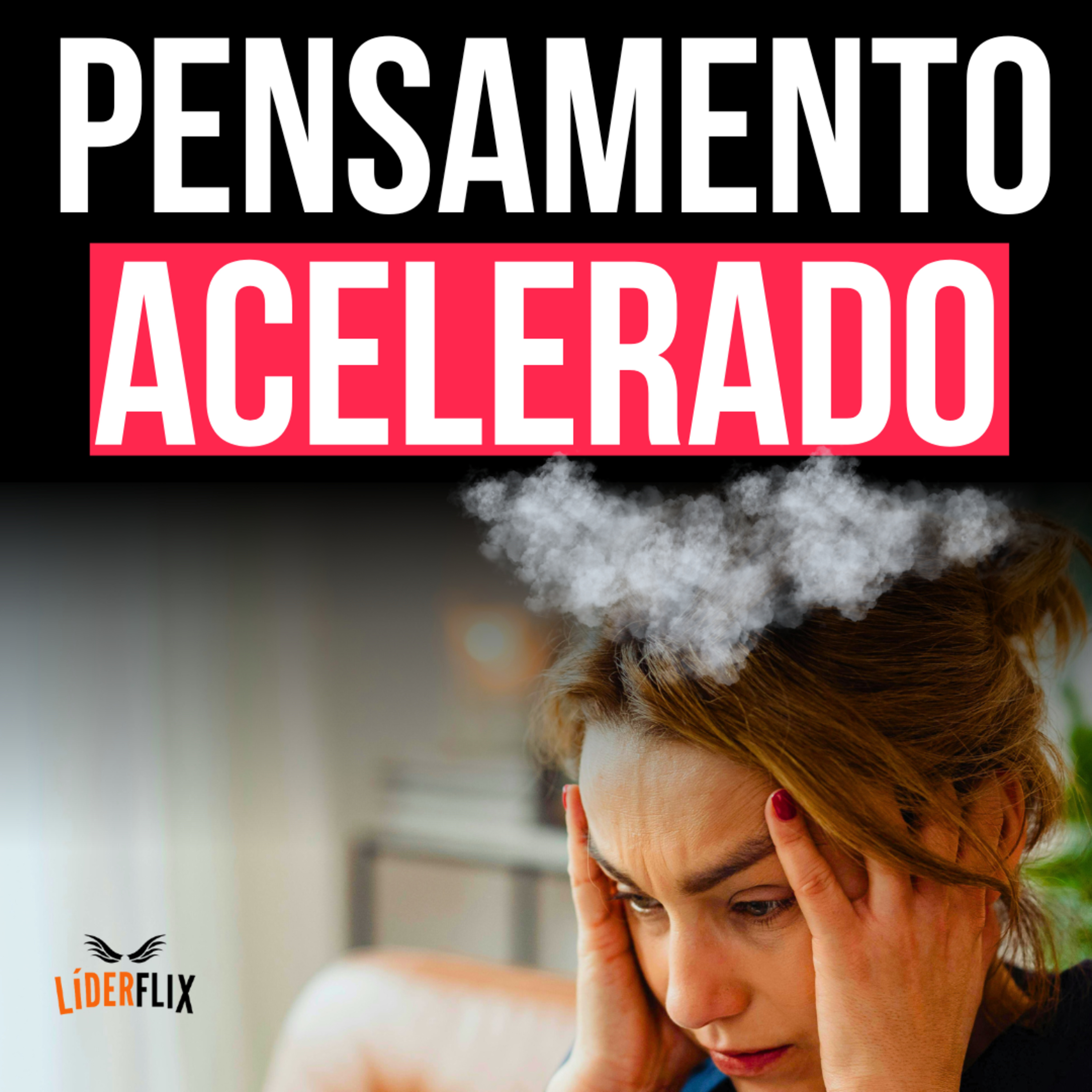 #277 - Sindrome do pensamento acelerado - Como evitar o sintoma de ansiedade