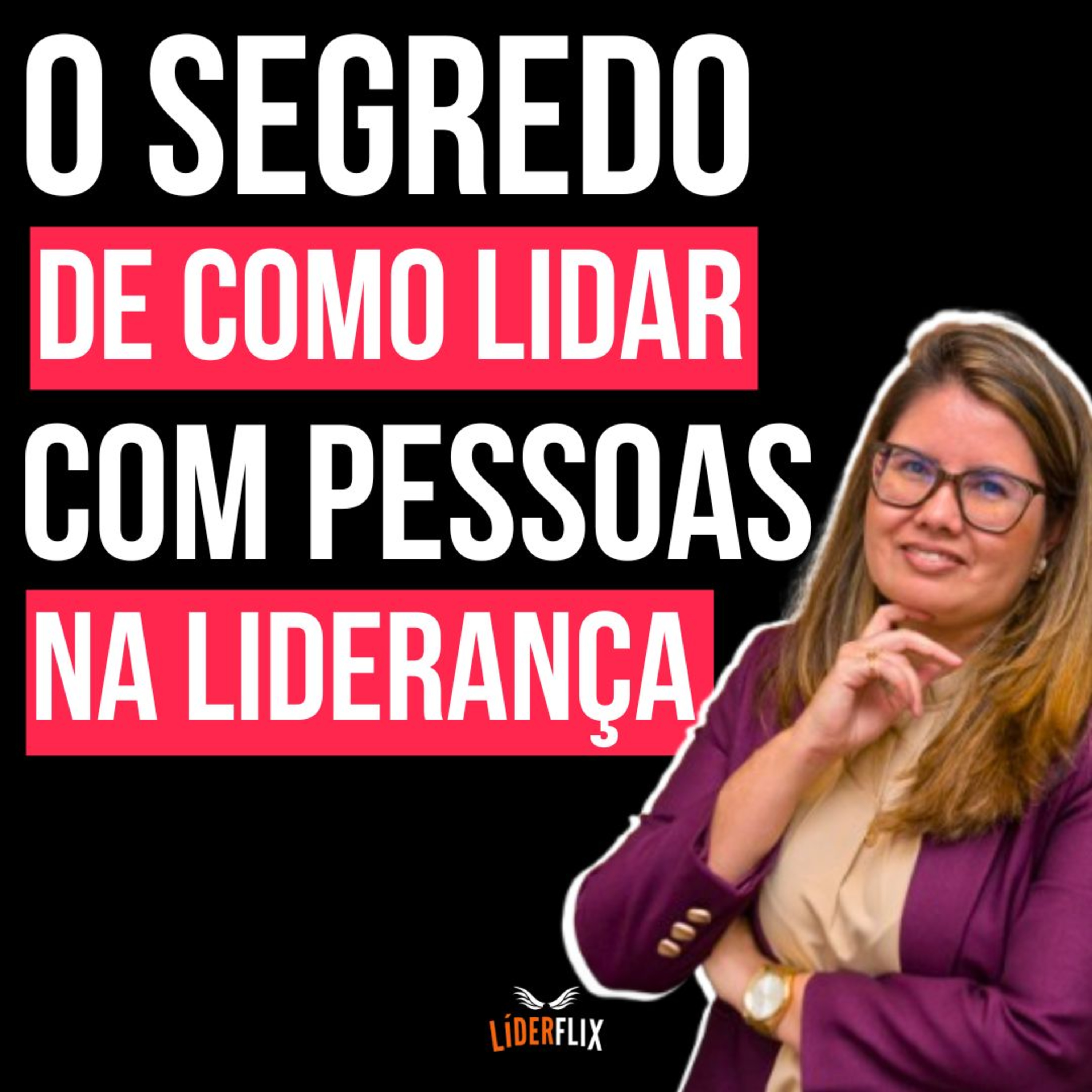 Liderança e Gestão de Pessoas | LIDERFLIX Podcast do Líder de Sucesso