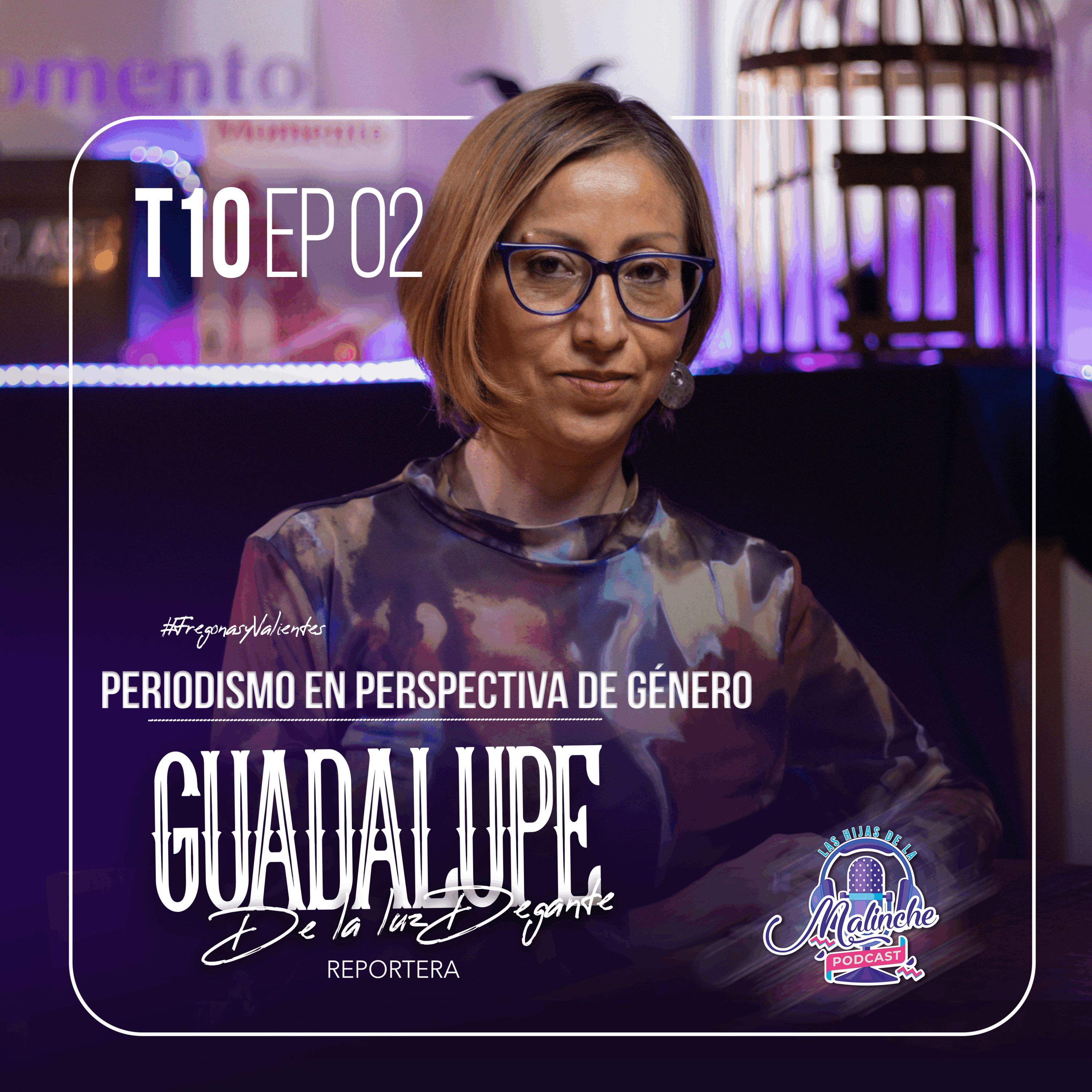 GUADALUPE DE LA LUZ "El periodismo en perspectiva de género" | EP02 T10 episode artwork