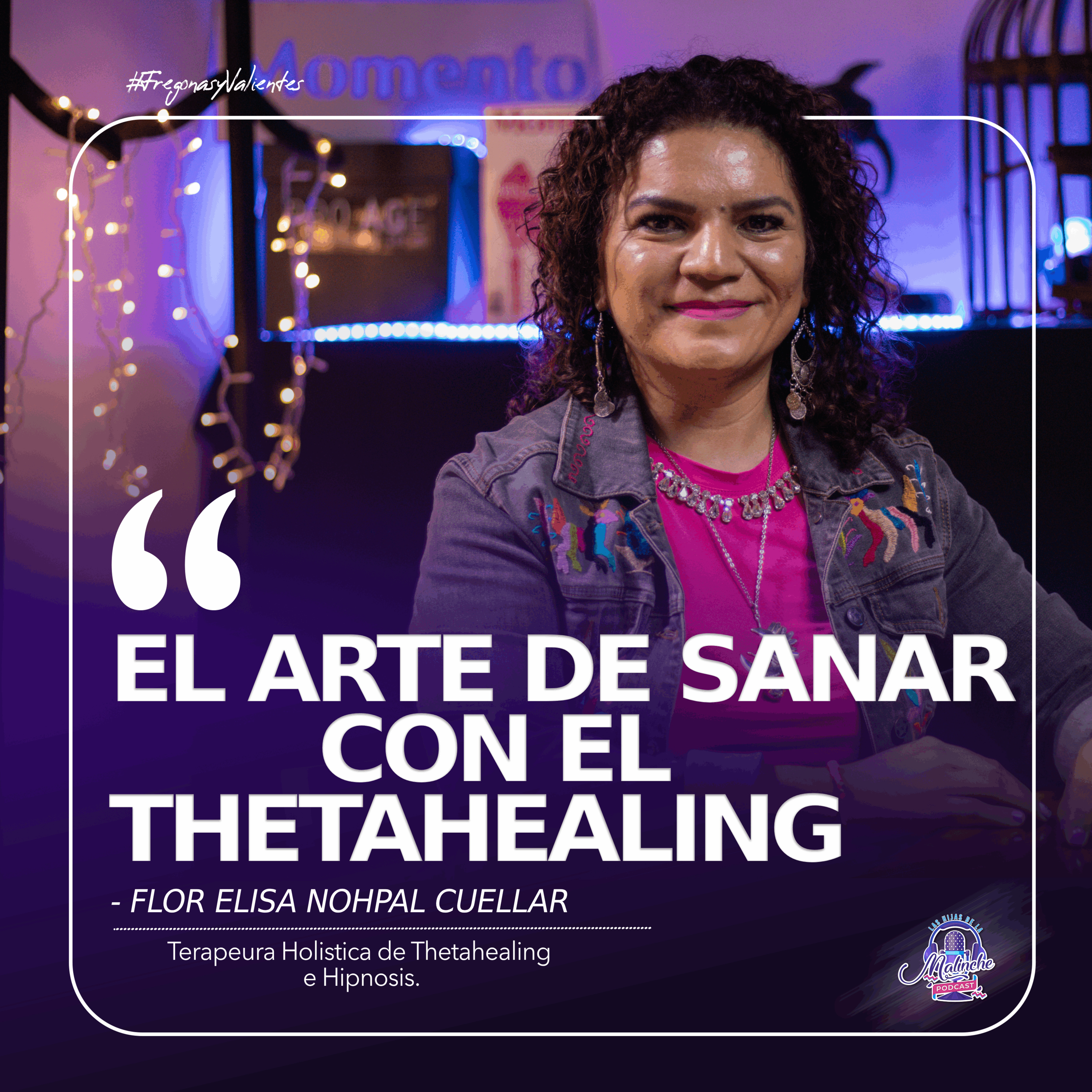 Flor Nohpal Cuellar "El Arte de Sanar con ThetaHealing" | EP03 T10 episode artwork