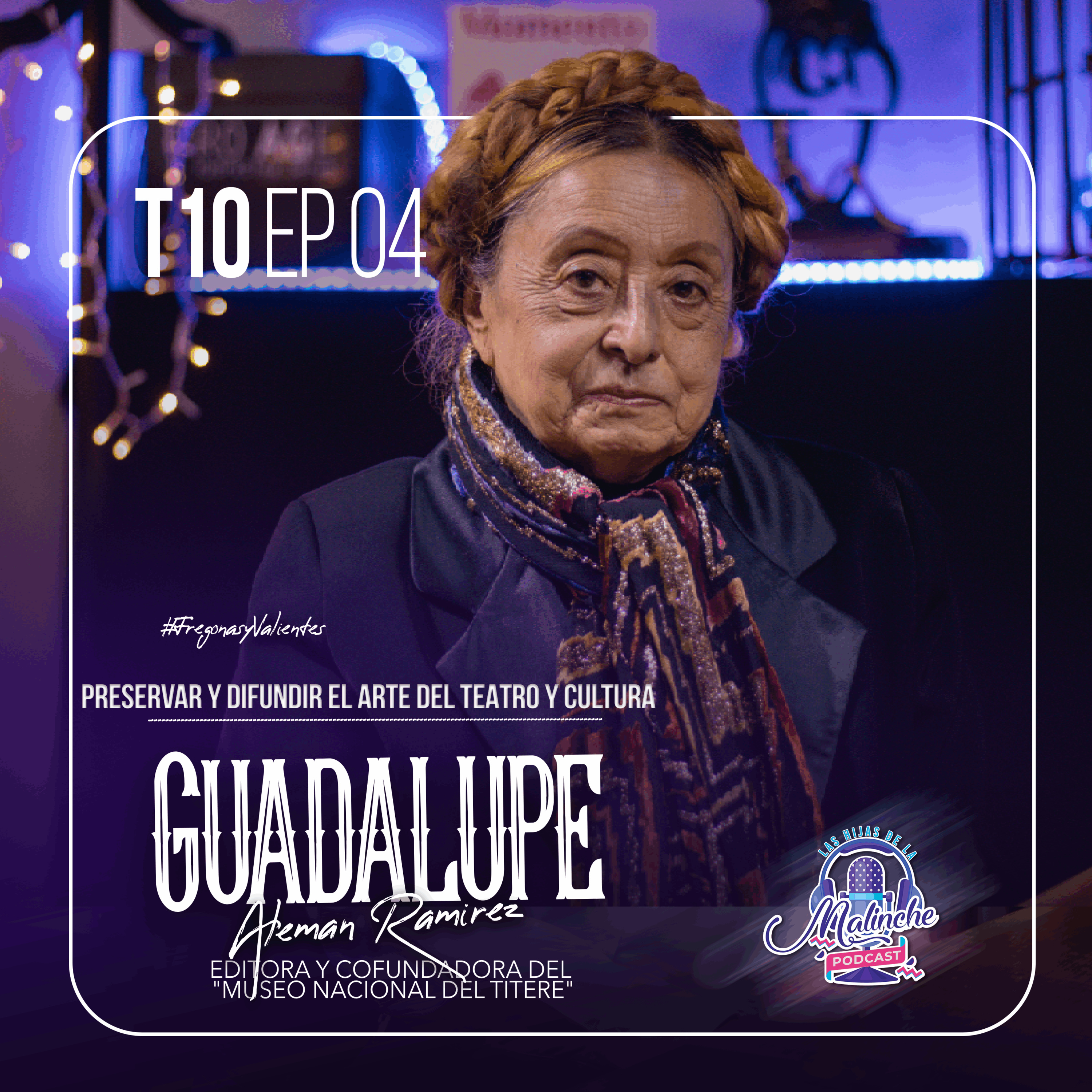 Guadalupe Alemán "Preservar y difundir el arte del teatro y cultura" | EP04 T10 episode artwork