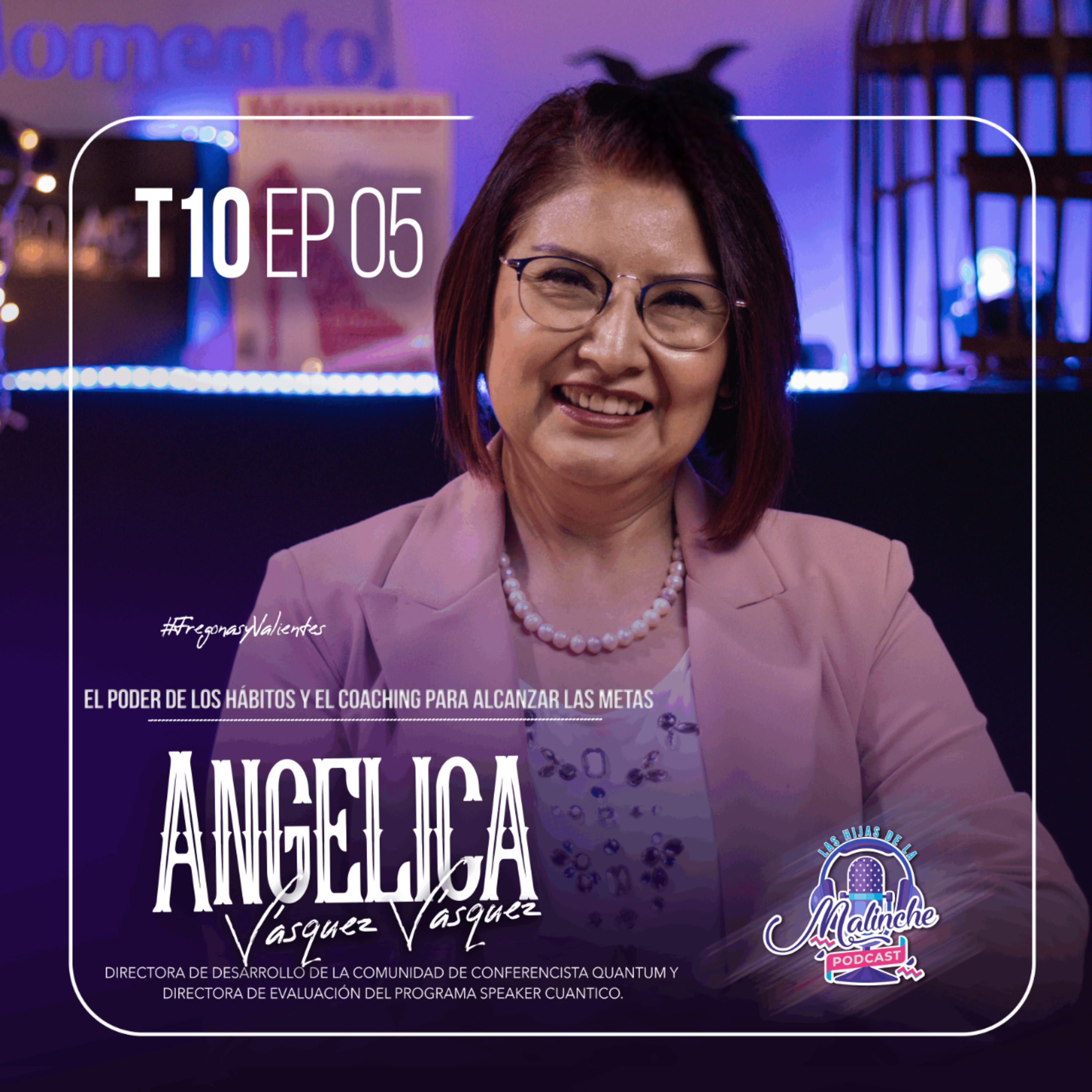 Angélica Vásquez Vásquez " El Poder de los Hábitos y el Coaching para Alcanzar tus Metas" | EP05 T10 episode artwork