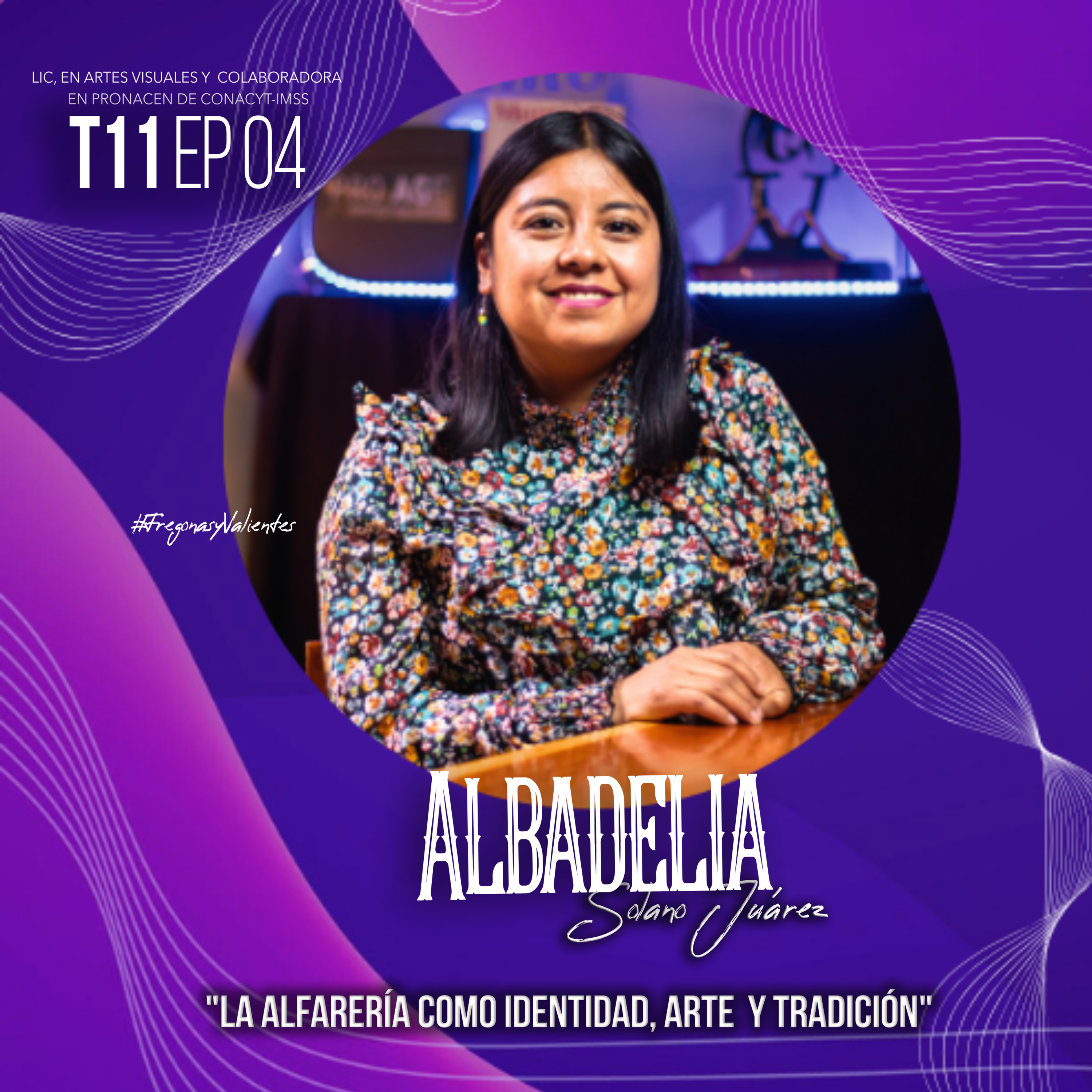 Albadelia Solano Juárez " La Alfarería como identidad, arte y tradición" | EP04 T11 episode artwork