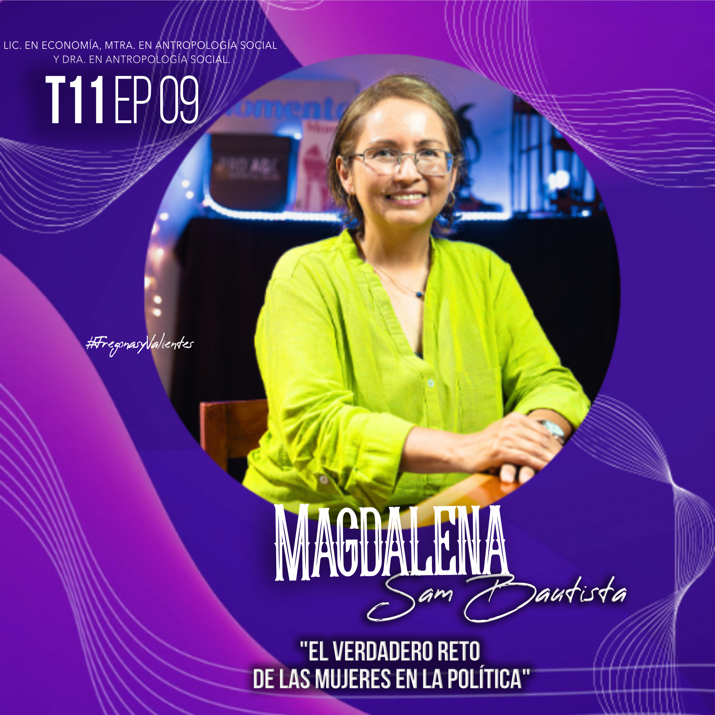Magdalena Sam Bautista "El verdadero reto de las mujeres en la política" | EP09 T11 episode artwork