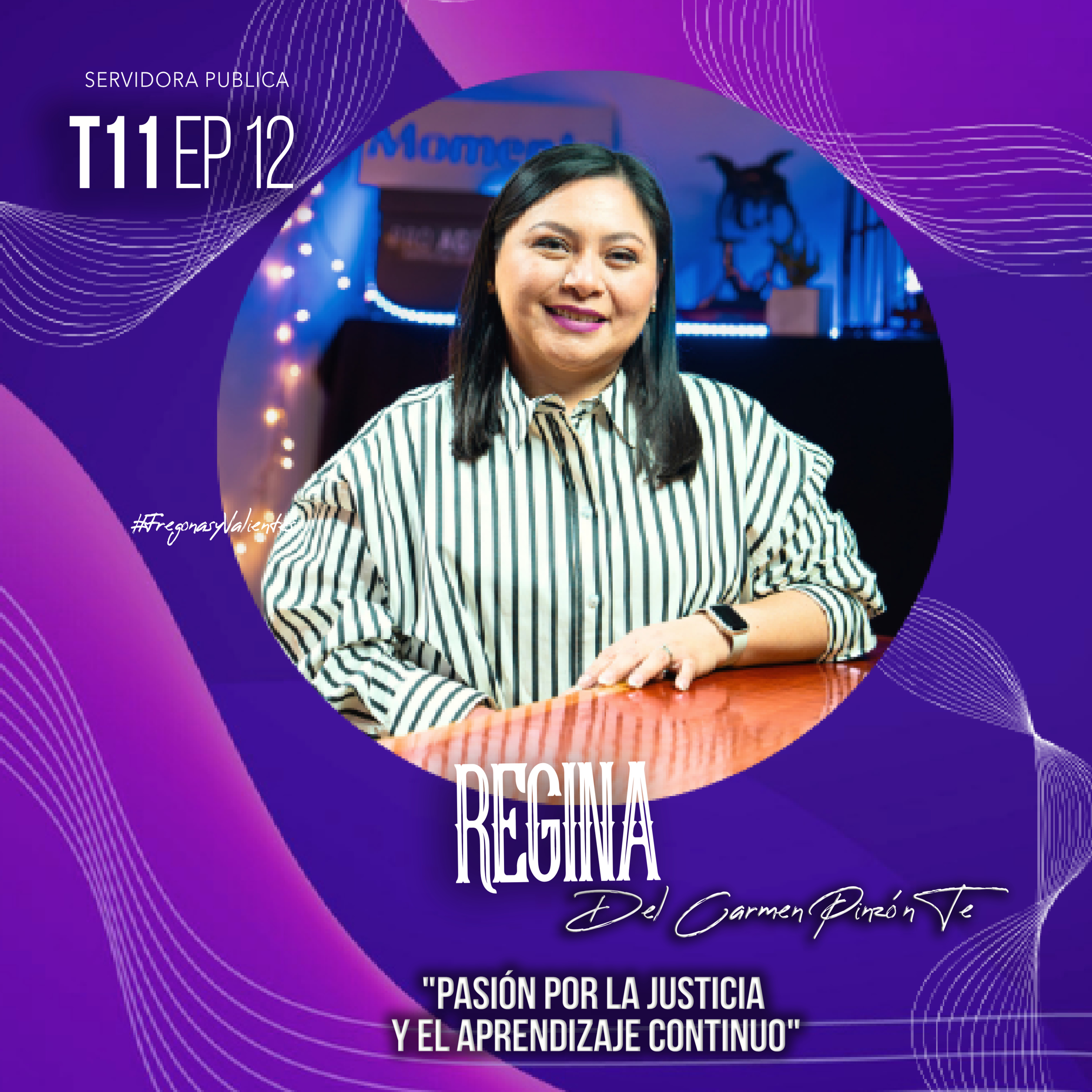 Regina del Carmen Pinzón Te "Pasión por la justicia y el aprendizaje continuo" | EP12 T11 episode artwork