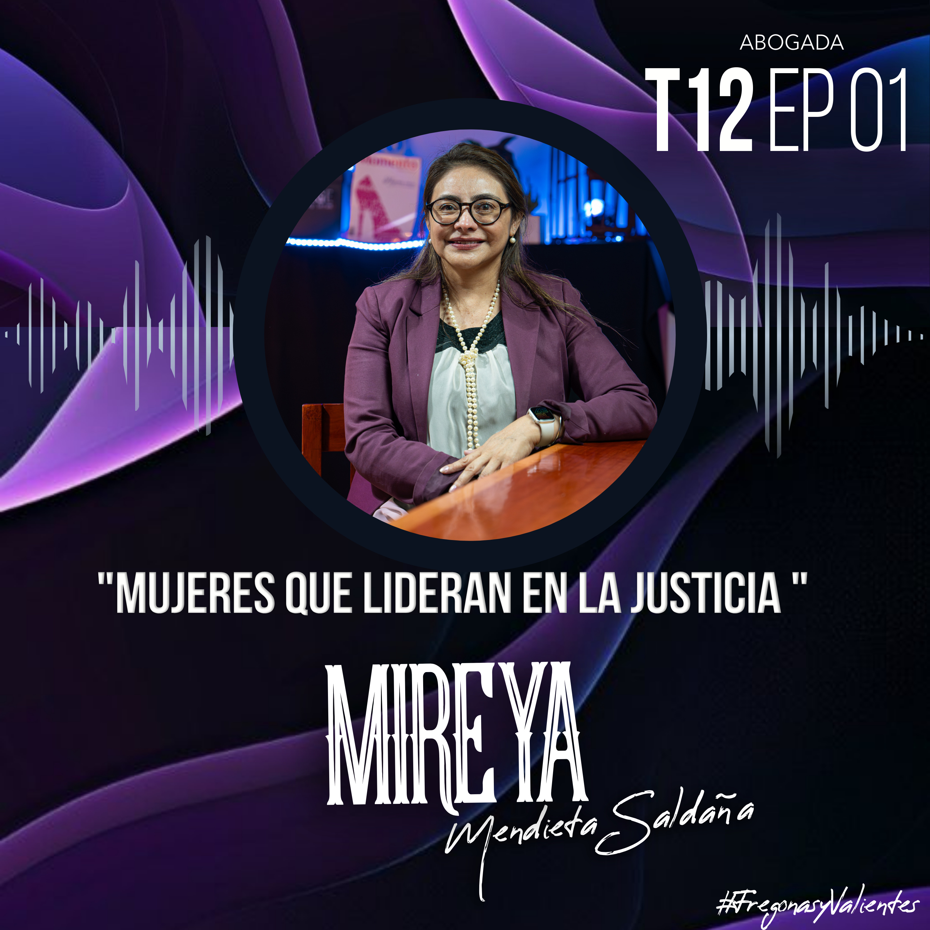 Mireya Mendieta Saldaña "Mujeres que lideran en la justicia " | EP01 T12 episode artwork