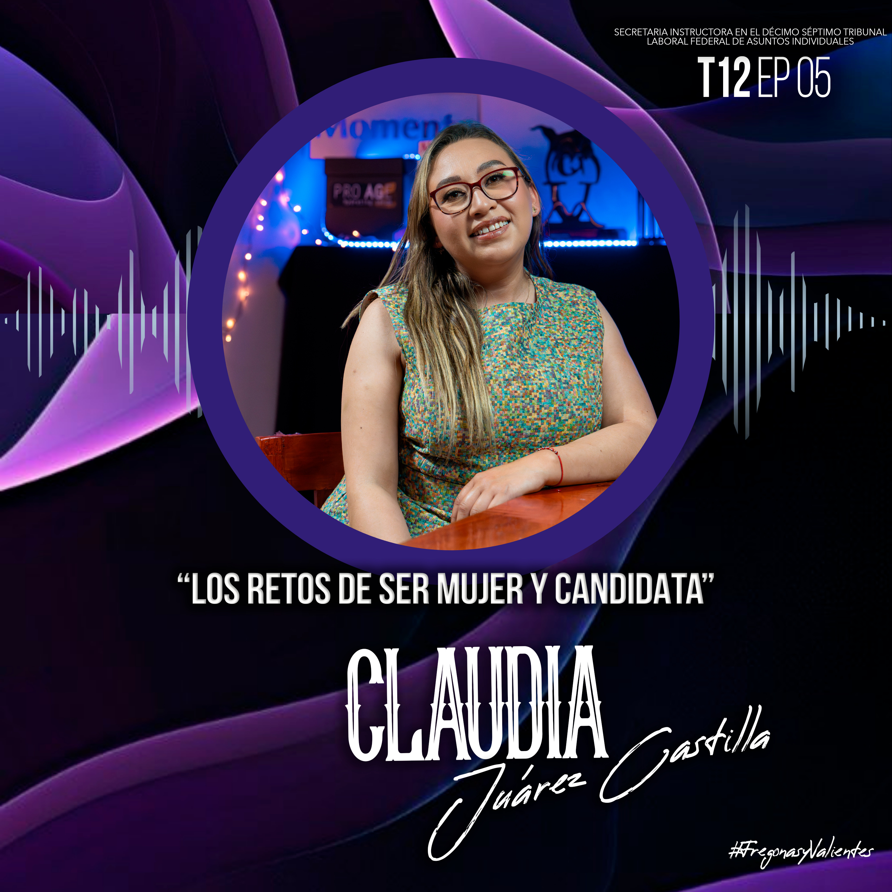 Claudia Juárez Castilla “Los retos de ser mujer y candidata” | EP05 T12 episode artwork