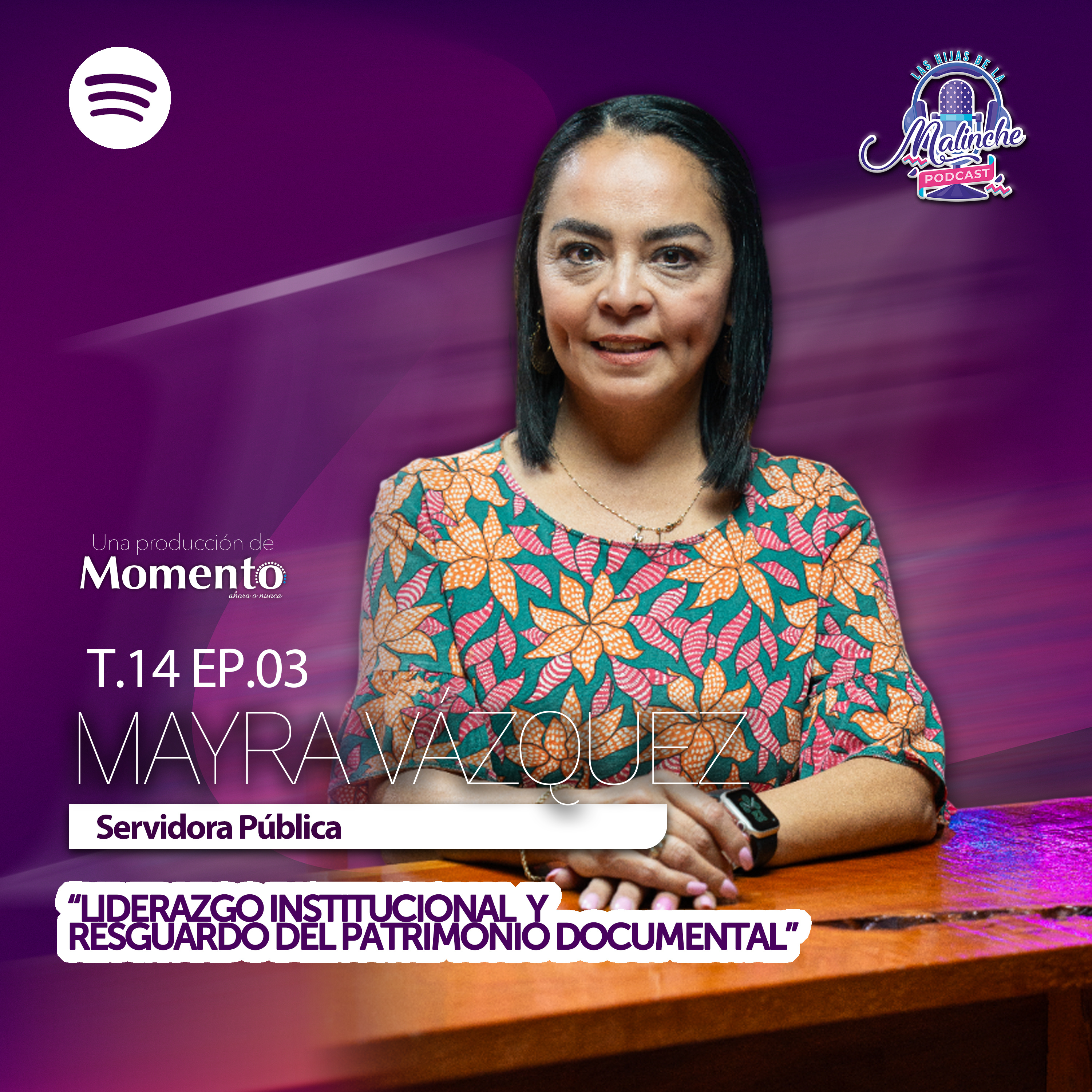 Mayra Vázquez “Liderazgo institucional y resguardo del patrimonio documental del Estado" || EP03 T14 episode artwork