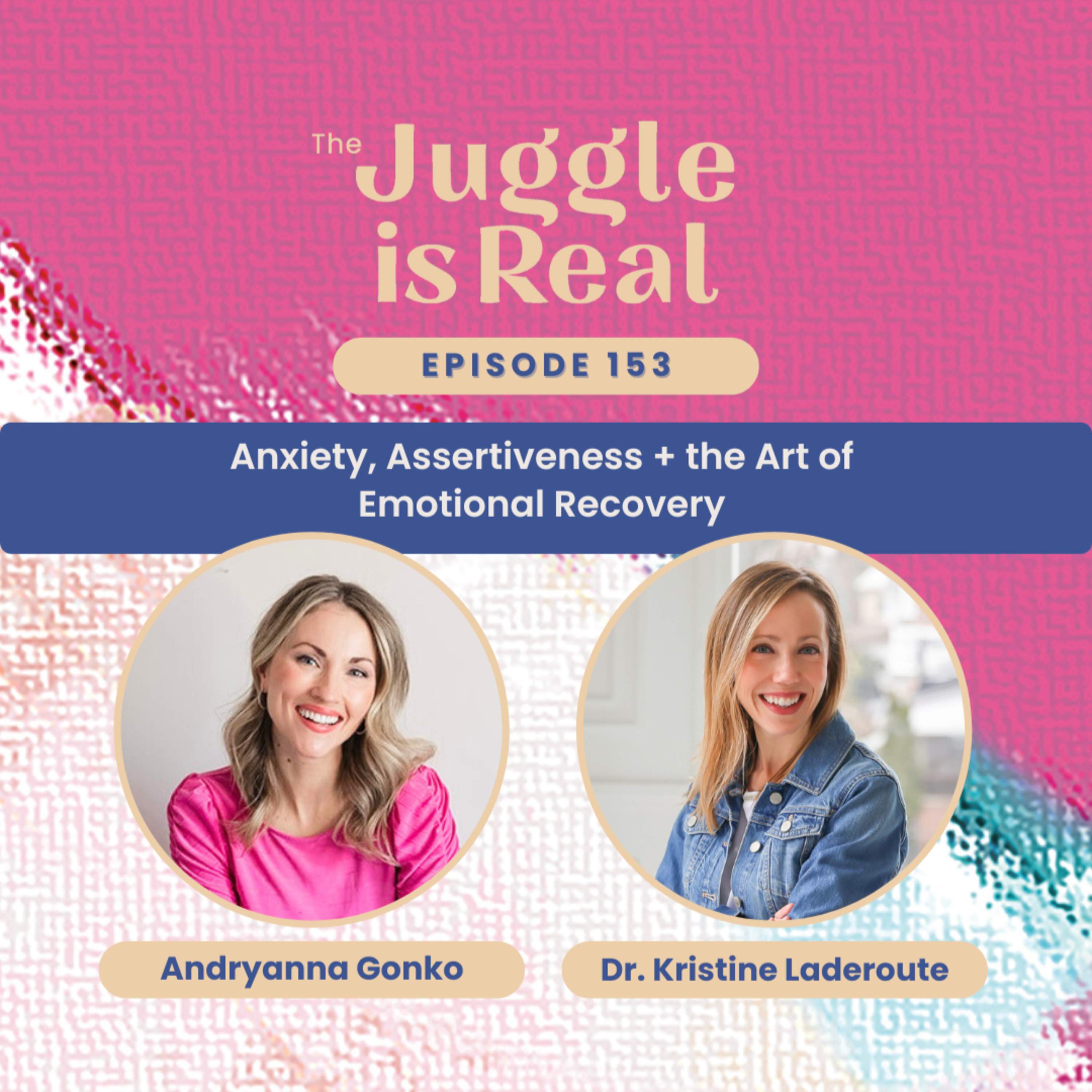 Anxiety, Assertiveness + the Art of Emotional Recovery with Dr. Kristine Laderoute | E153