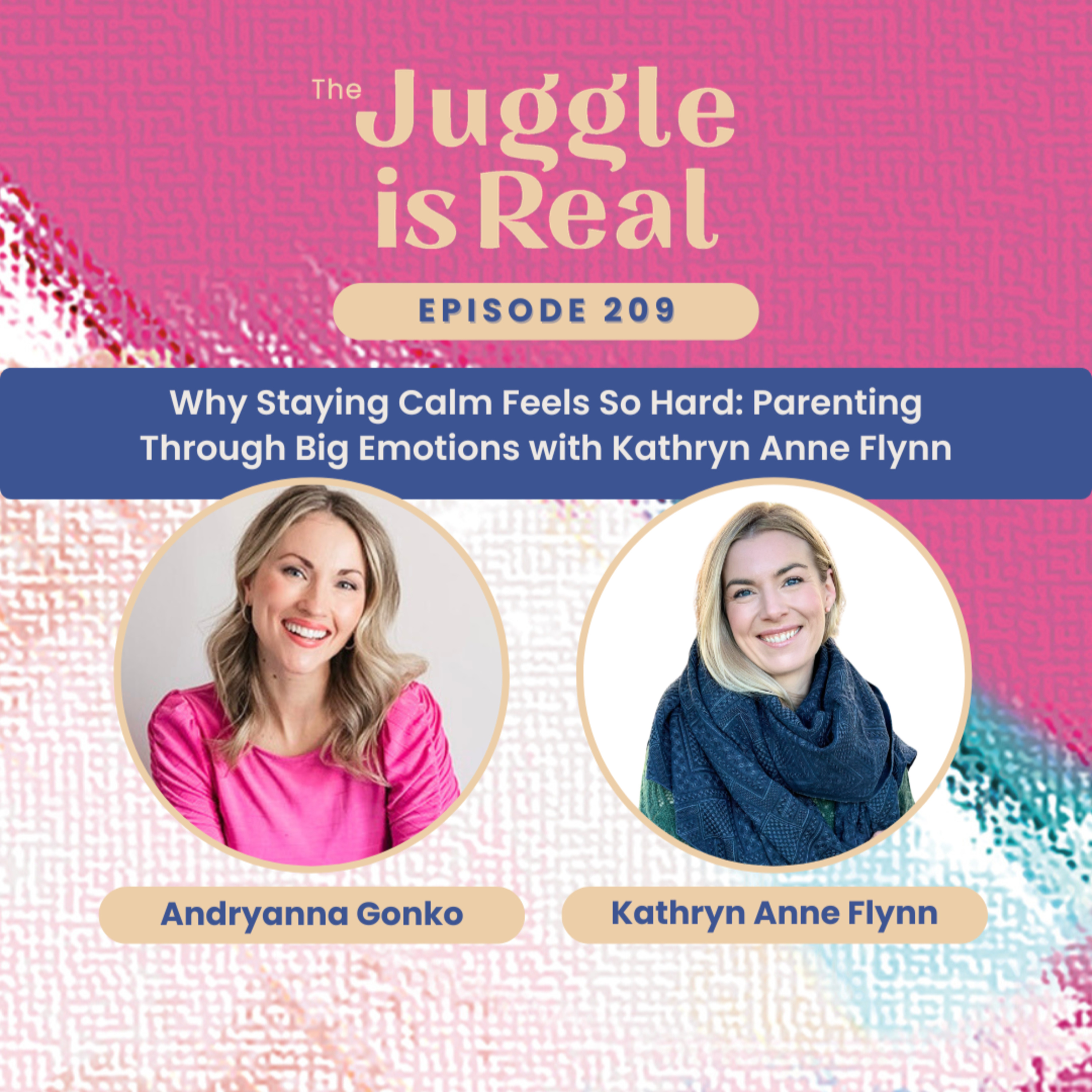 Why Staying Calm Feels So Hard: Parenting Through Big Emotions with Kathryn Anne Flynn | E209 (replay) with Kathryn Anne Flynn episode artwork