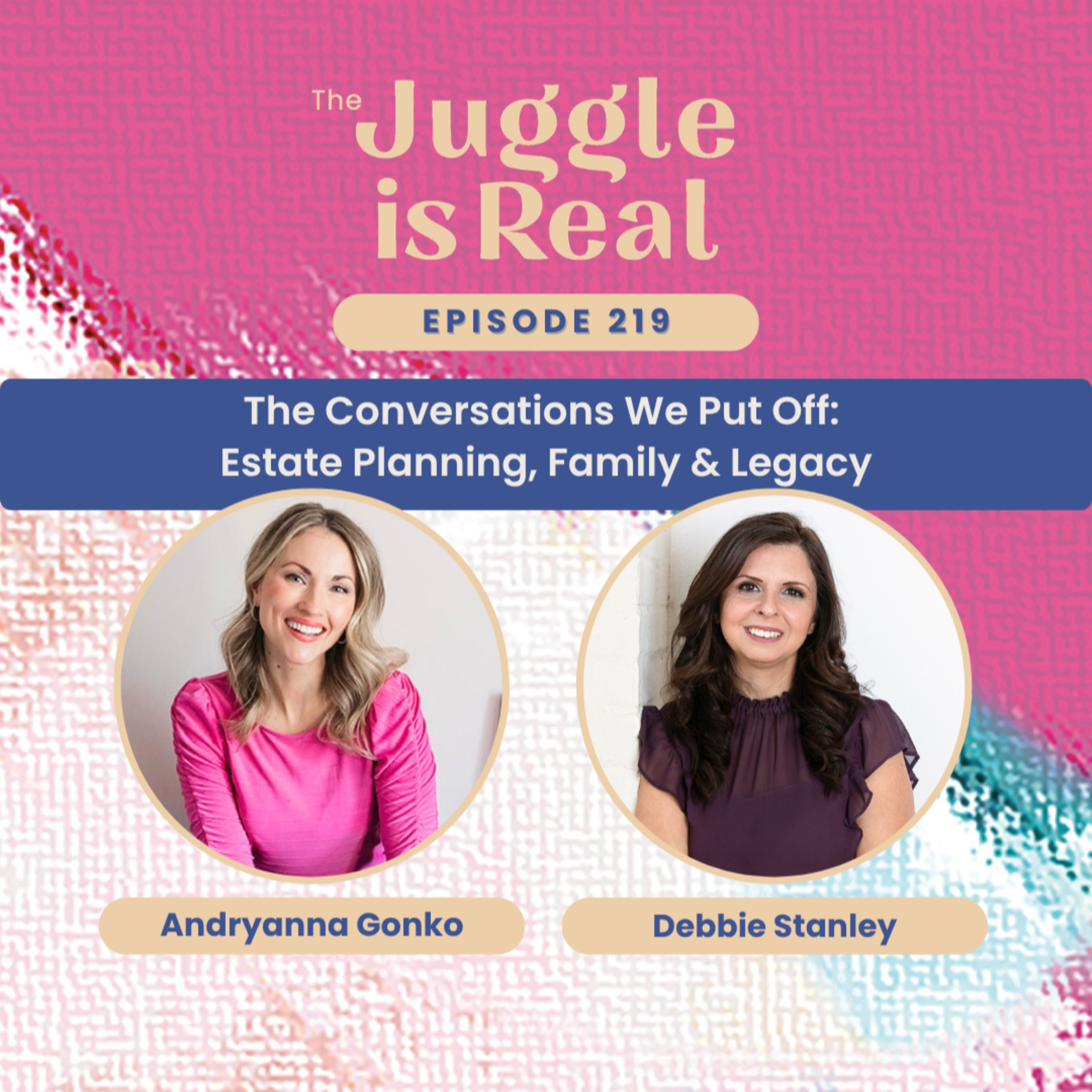 The Conversations We Put Off: Estate Planning, Family & Legacy with Debbie Stanley | E219 episode artwork