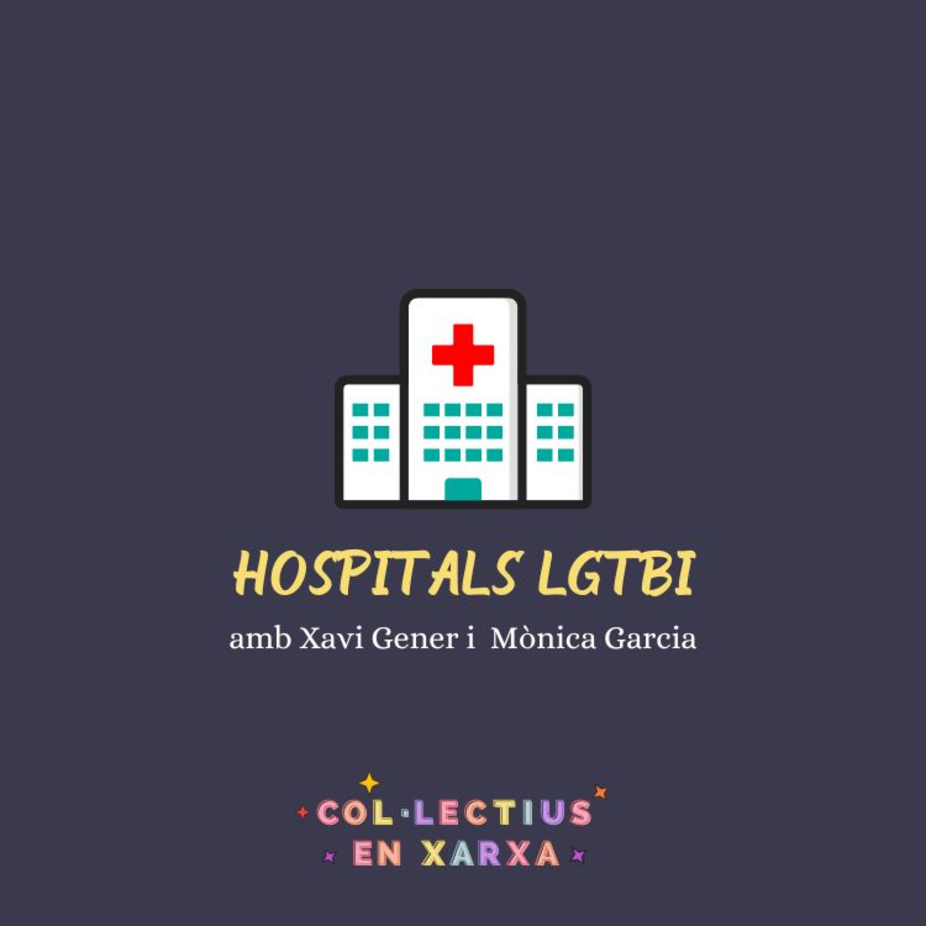 #121 Hospitals LGTBI amb Xavi Gener i Mònica Garcia-Jurado
