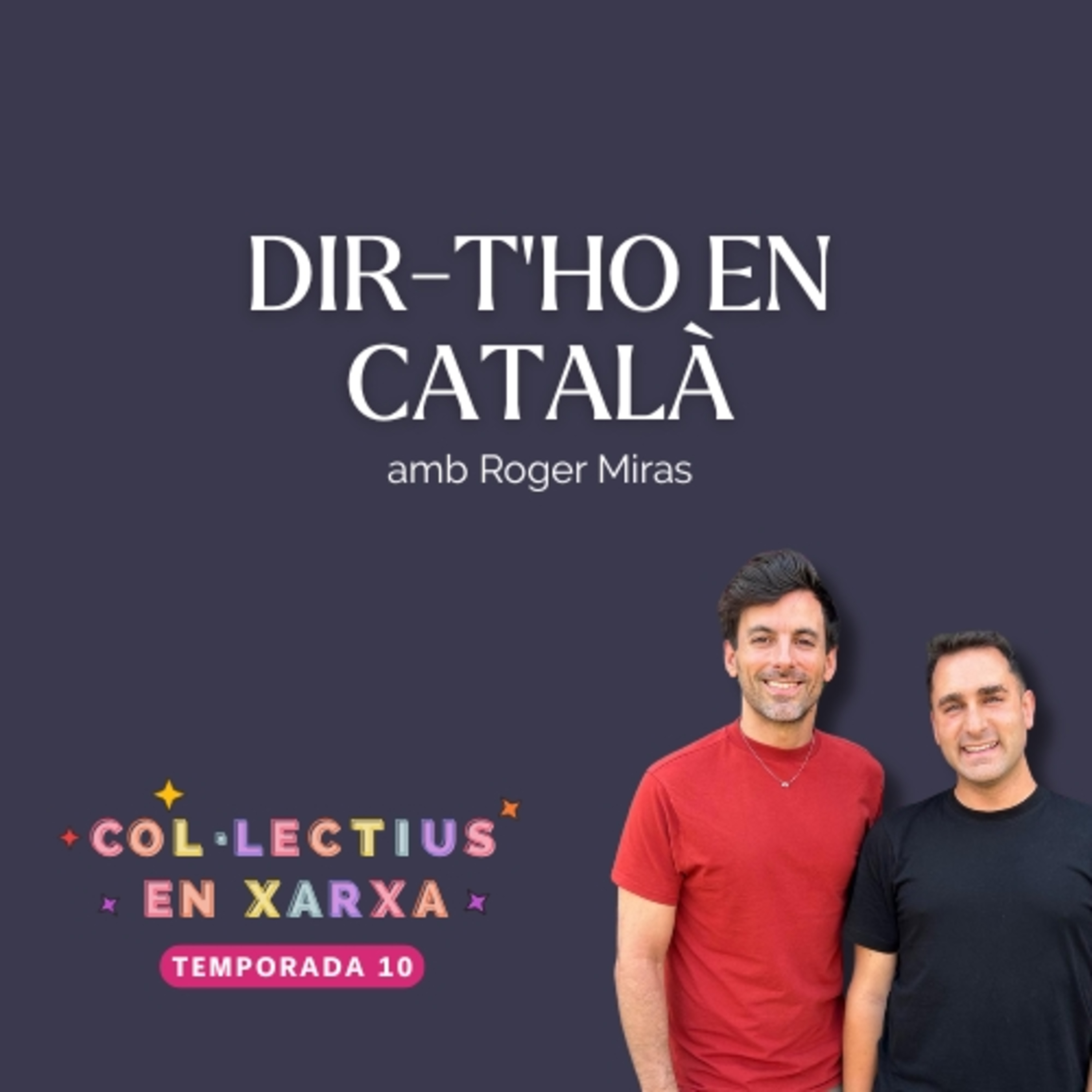 #193 Dir-t'ho en català amb Roger Miras