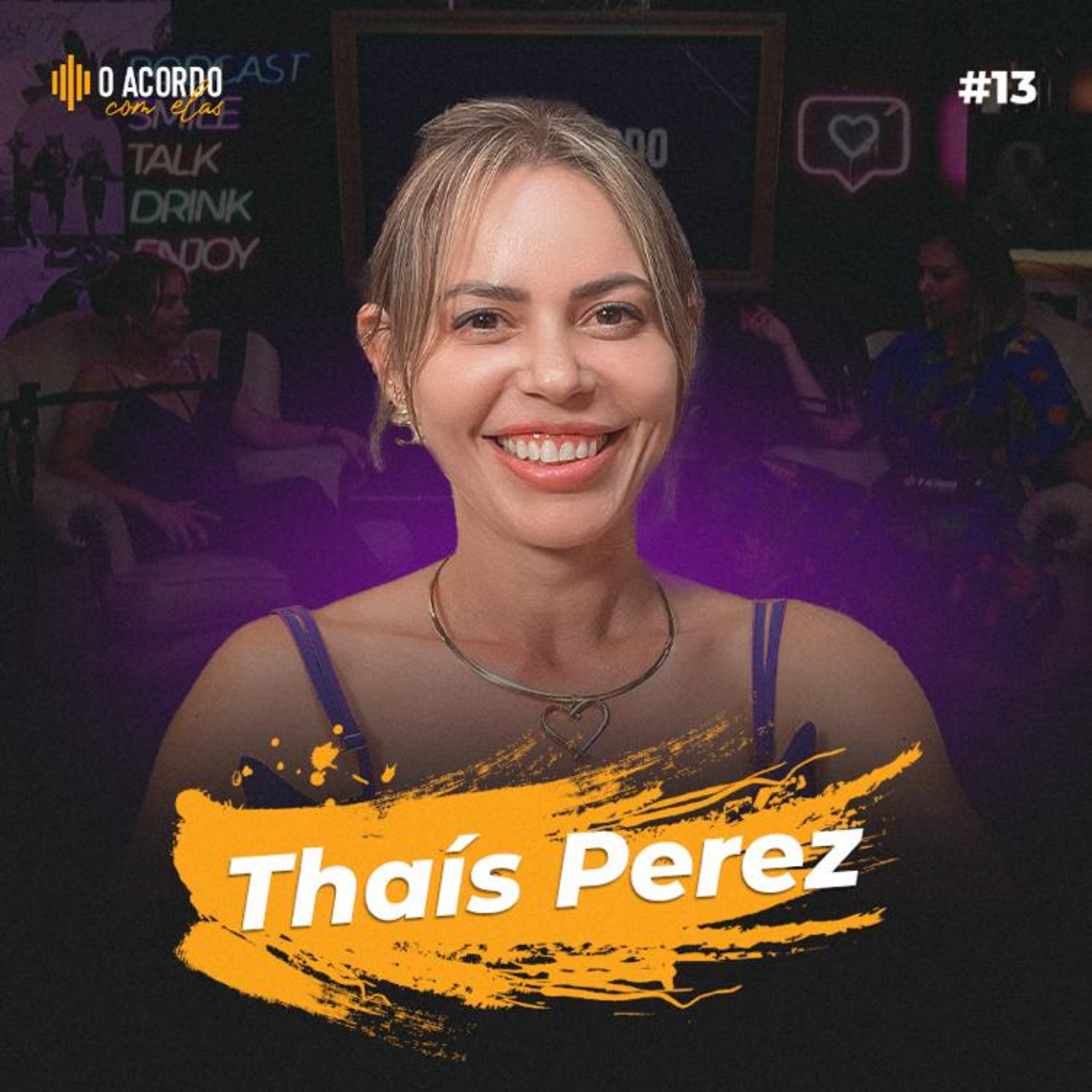 O ACORDO COM ELAS#13|THAÍS PEREZ -GESTORA ADMINISTRATIVA, EMPREENDEDORA APAIXONADA EM AJUDAR PESSOAS episode artwork