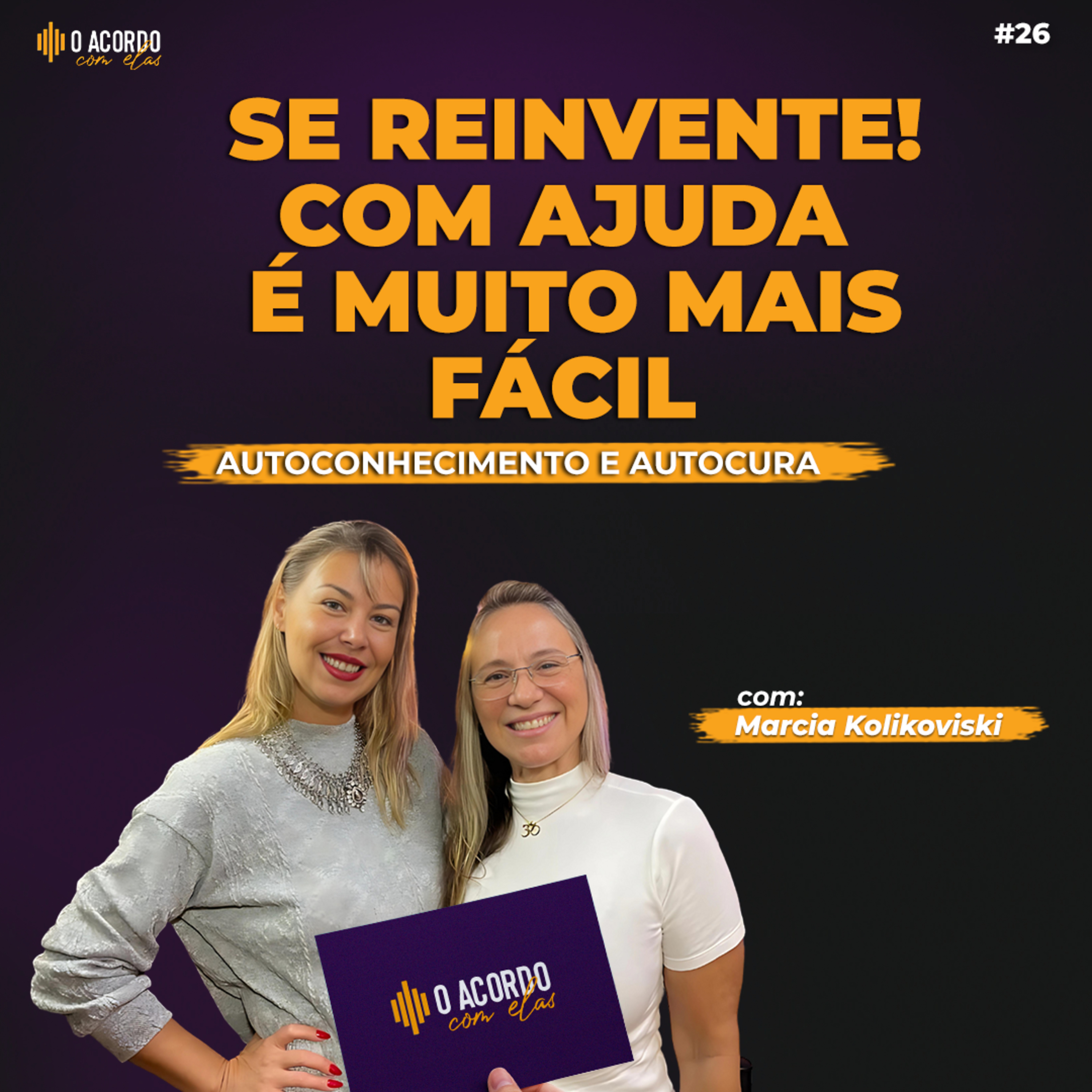 O ACORDO COM ELAS #26 - SE REINVENTE! COM AJUDA É MUITO MAIS FÁCIL episode artwork