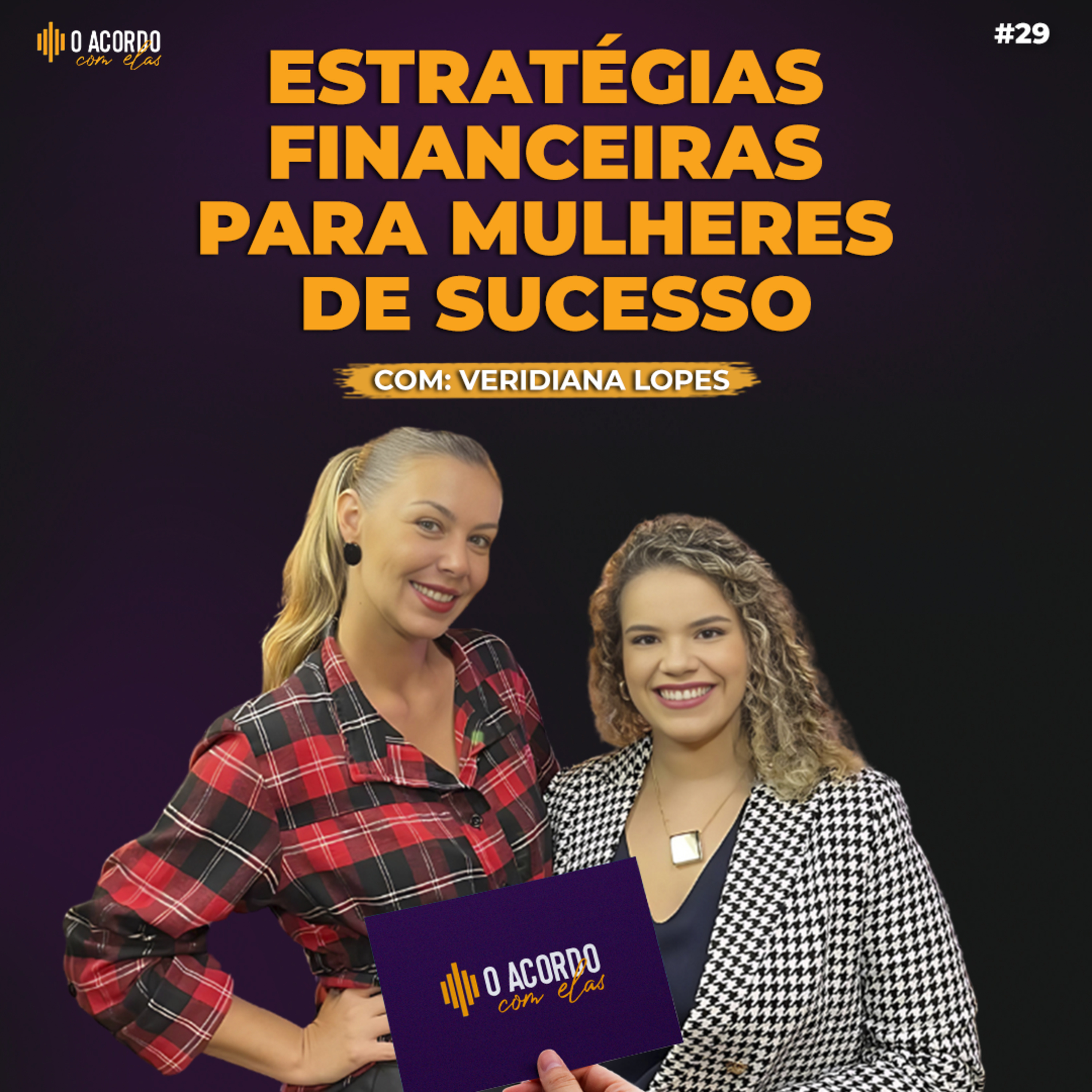 O ACORDO COM ELAS #29-GESTÃO FINANCEIRA E ESTRATÉGIAS PARA MULHERES DE SUCESSO- COM: VERIDIANA LOPES episode artwork