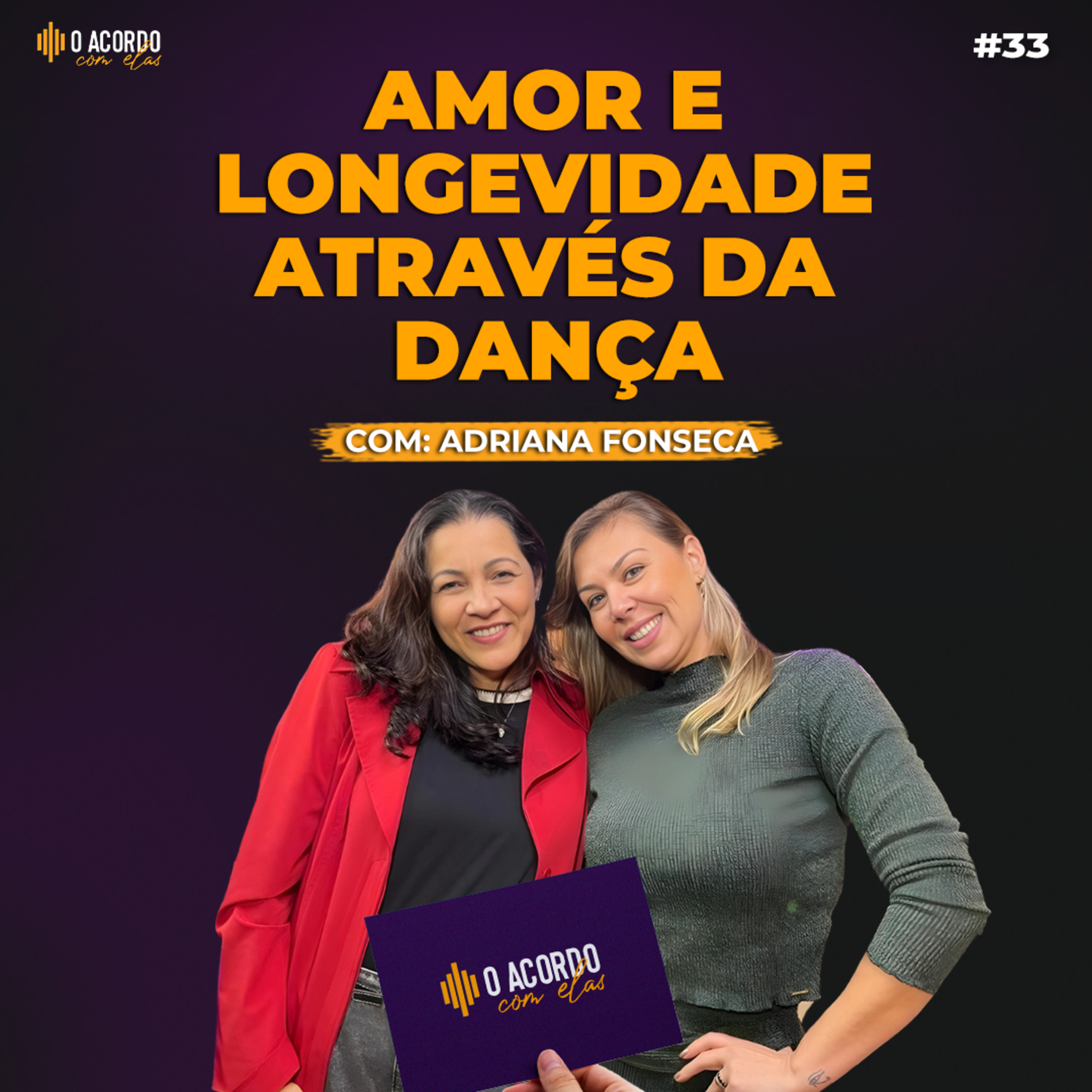 O ACORDO COM ELAS #33 - MOVIMENTO E LONGEVIDADE: A I PORTÂNCIA DA DANCA COM: ADRIANA FONSECA episode artwork