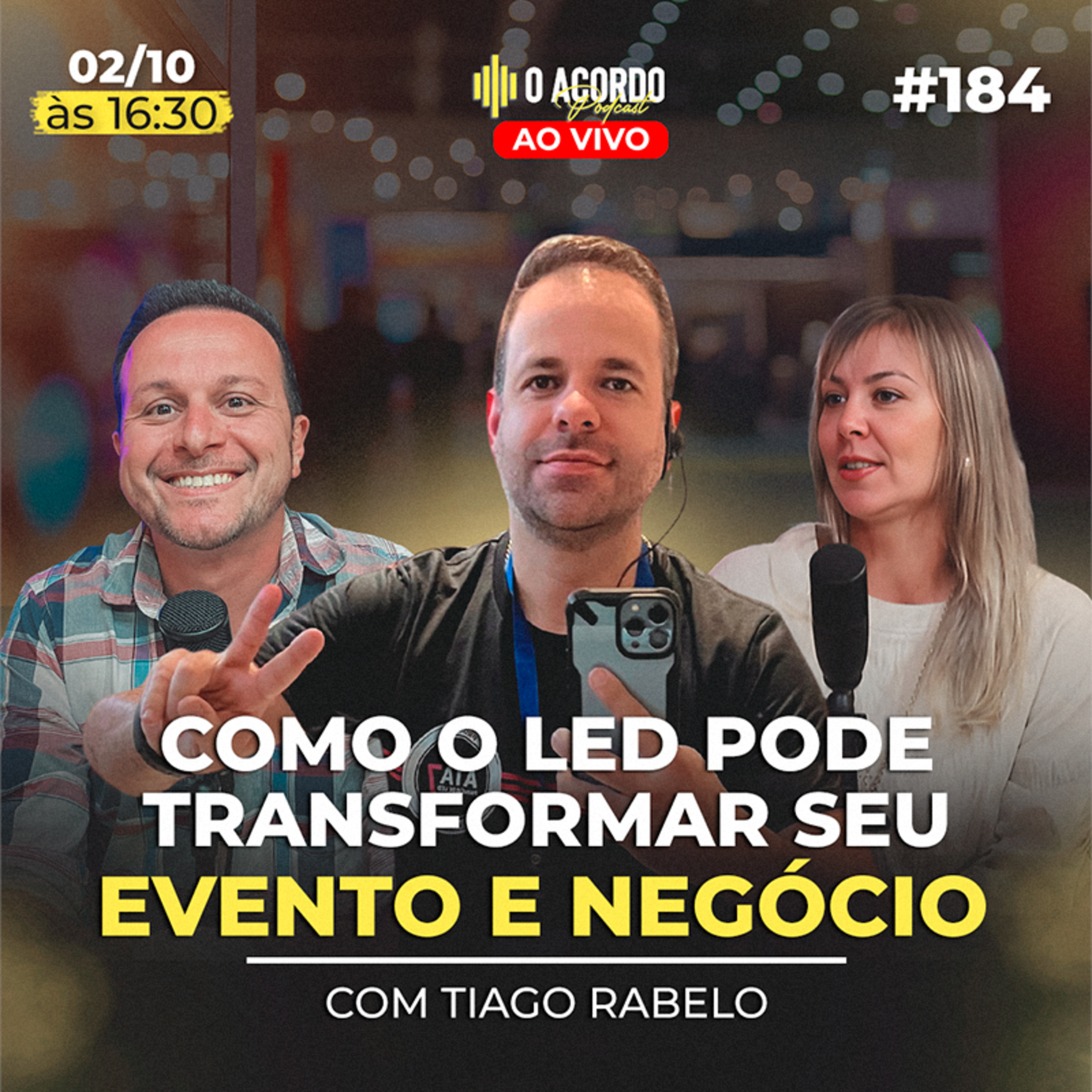LED O FUTURO DOS EVENTOS E NEGÓCIOS COM ESSA TECNOLOGIA : COM TIAGO RABELO | O Acordo #184 episode artwork