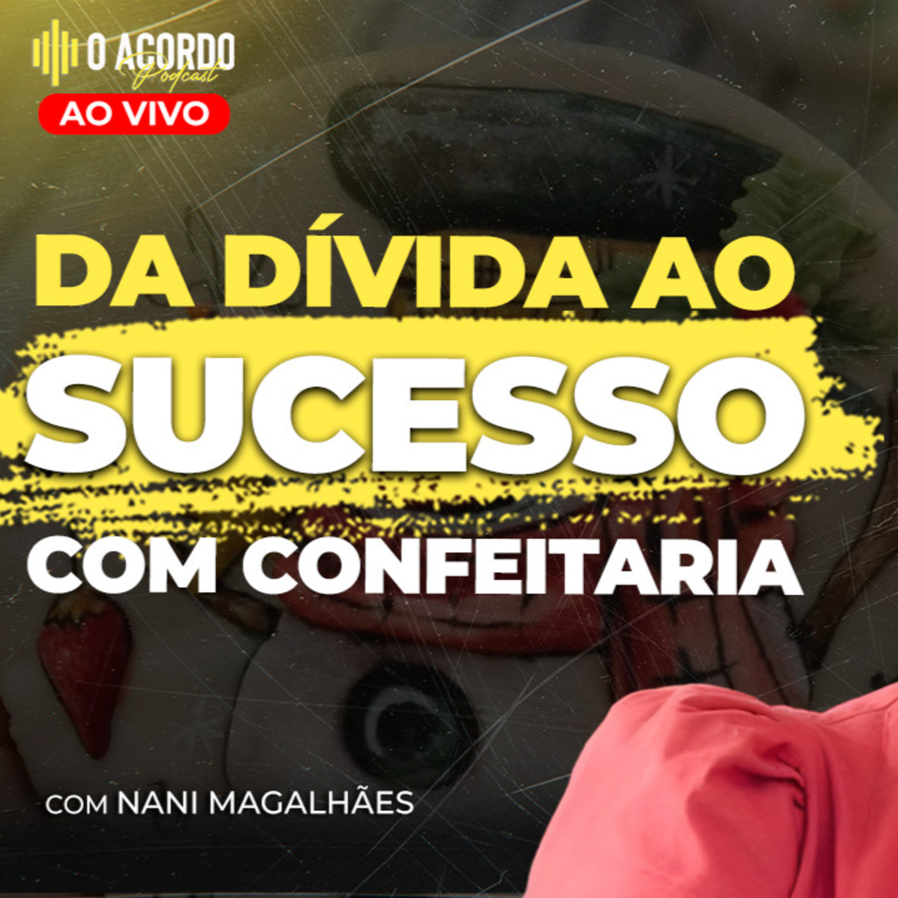 Ela Saiu Das Dívidas E Criou Um Império Com Doces episode artwork