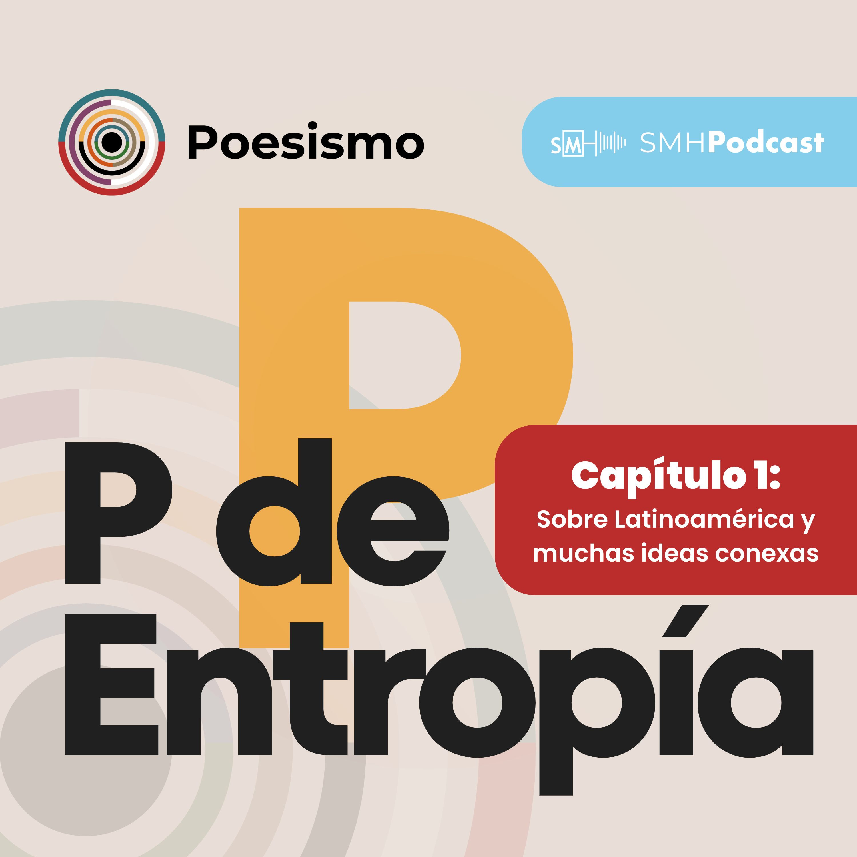 Sobre Latinoamérica y muchas ideas inconexas - P de Entropía #02 episode artwork