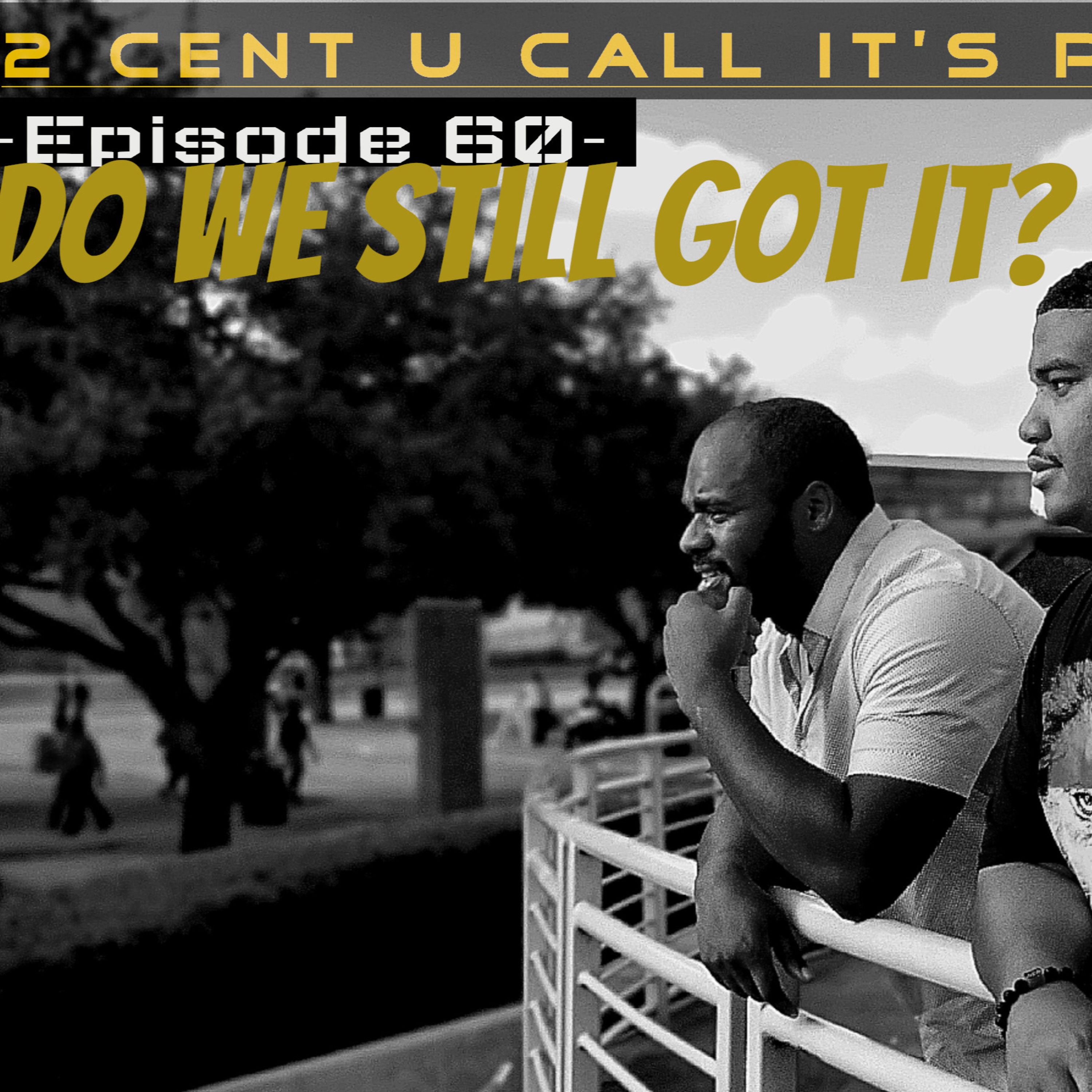 Ep. 60 - Do We Still Got It??? episode artwork