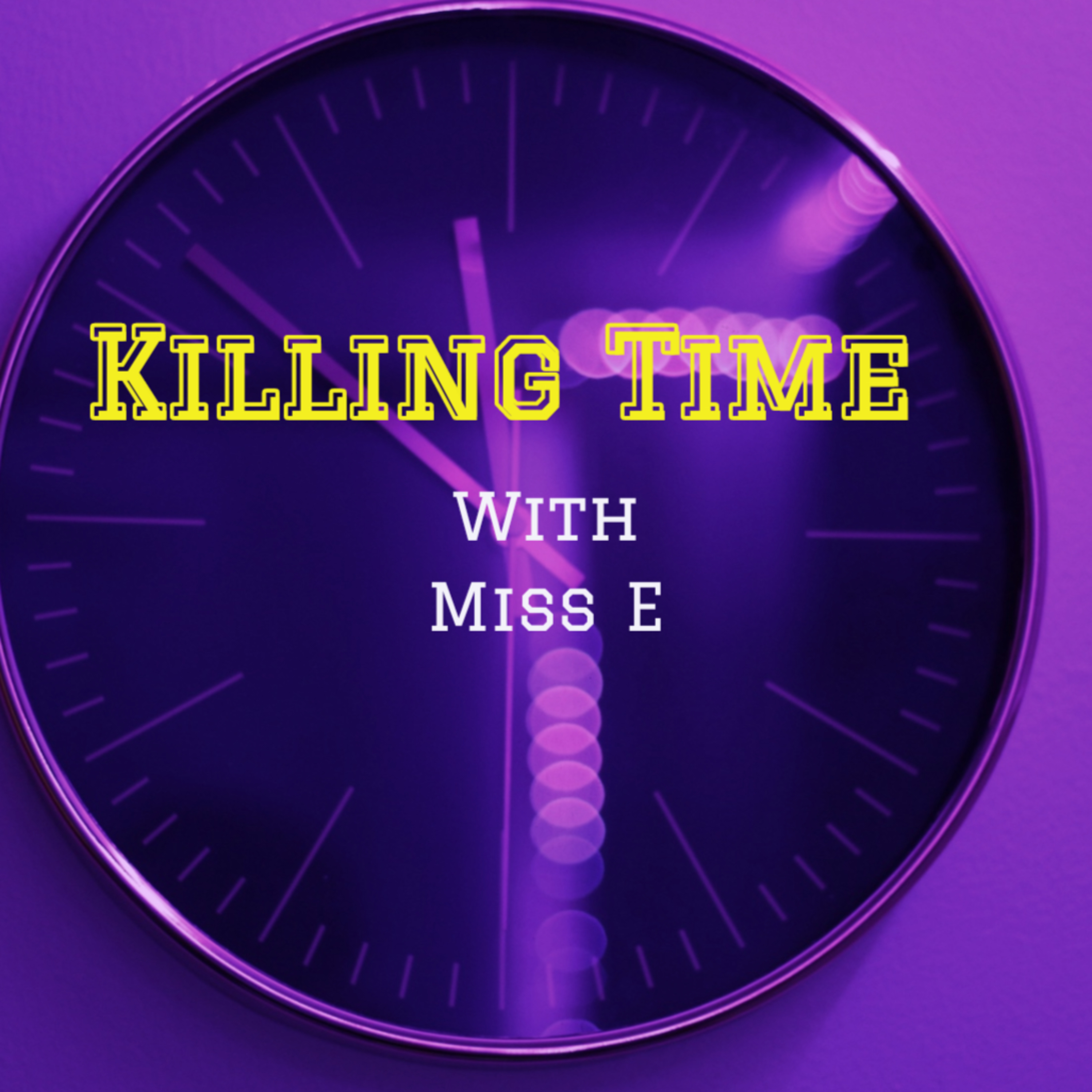 Killing Time with Miss E 🕰️💜 episode artwork