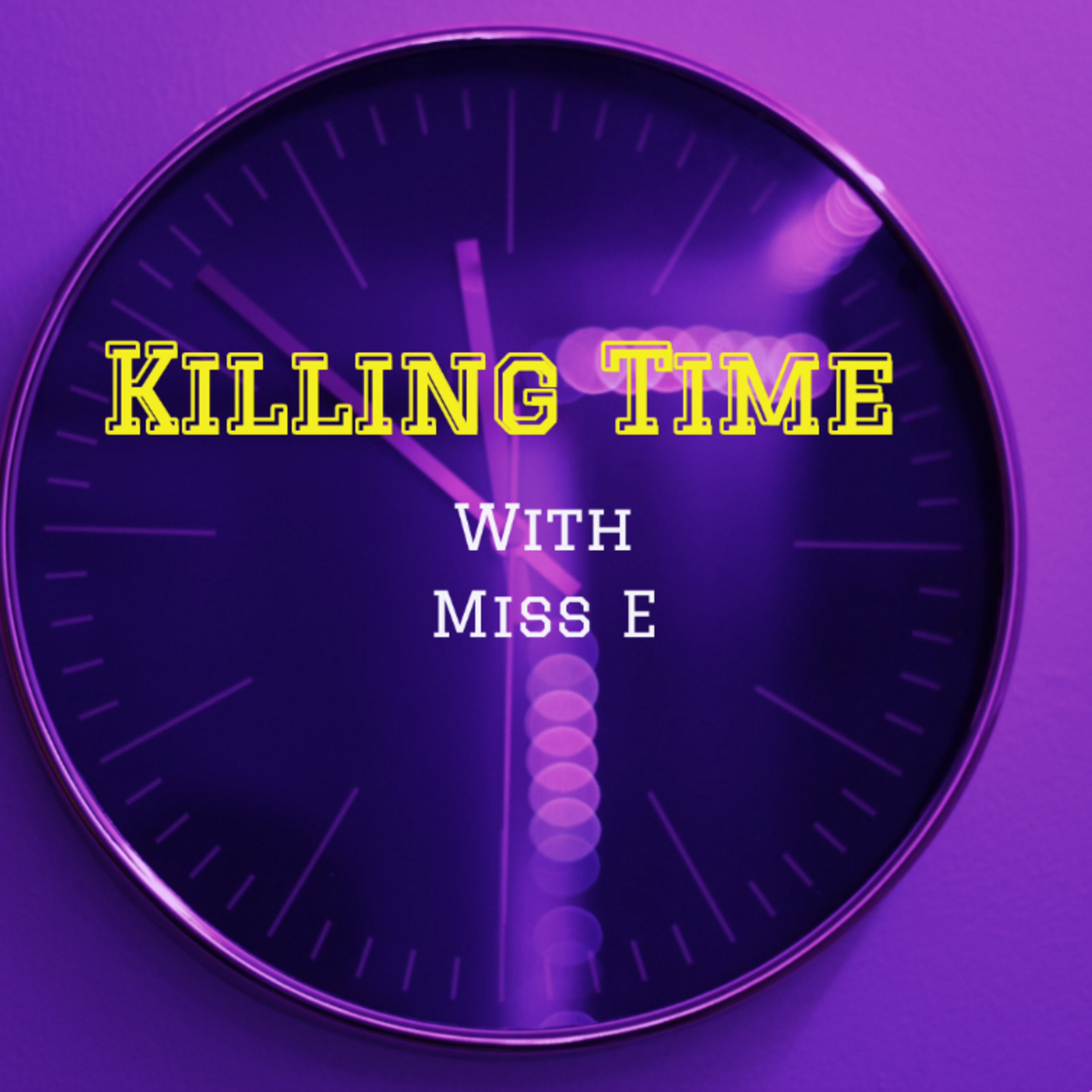 Killing Time with Miss E 8 💜🕰️ episode artwork