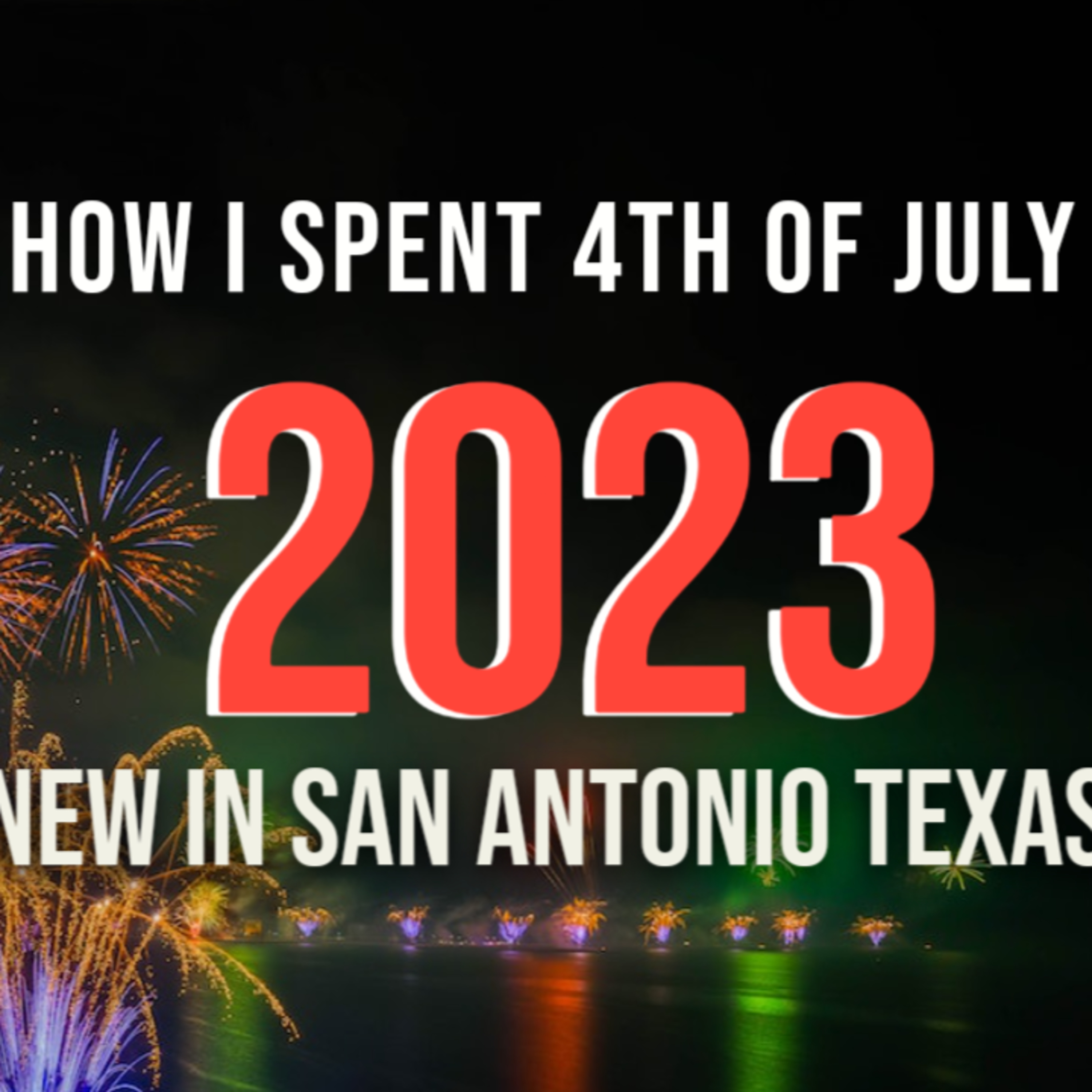 What I did New to San Antonio, TX for the 4th of July 2023 episode artwork