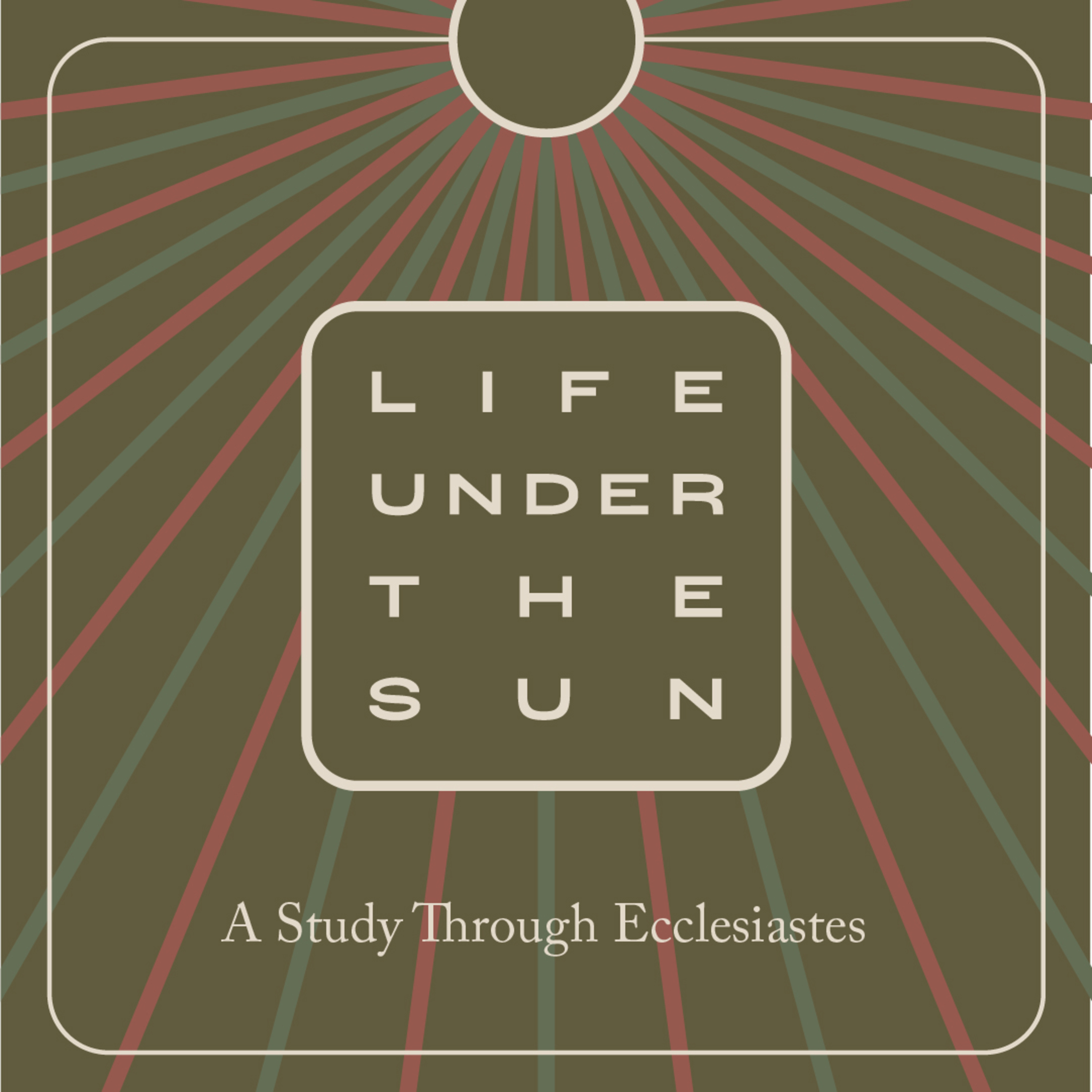 Life Under The Sun: Ecclesiastes 10:8-20 episode artwork