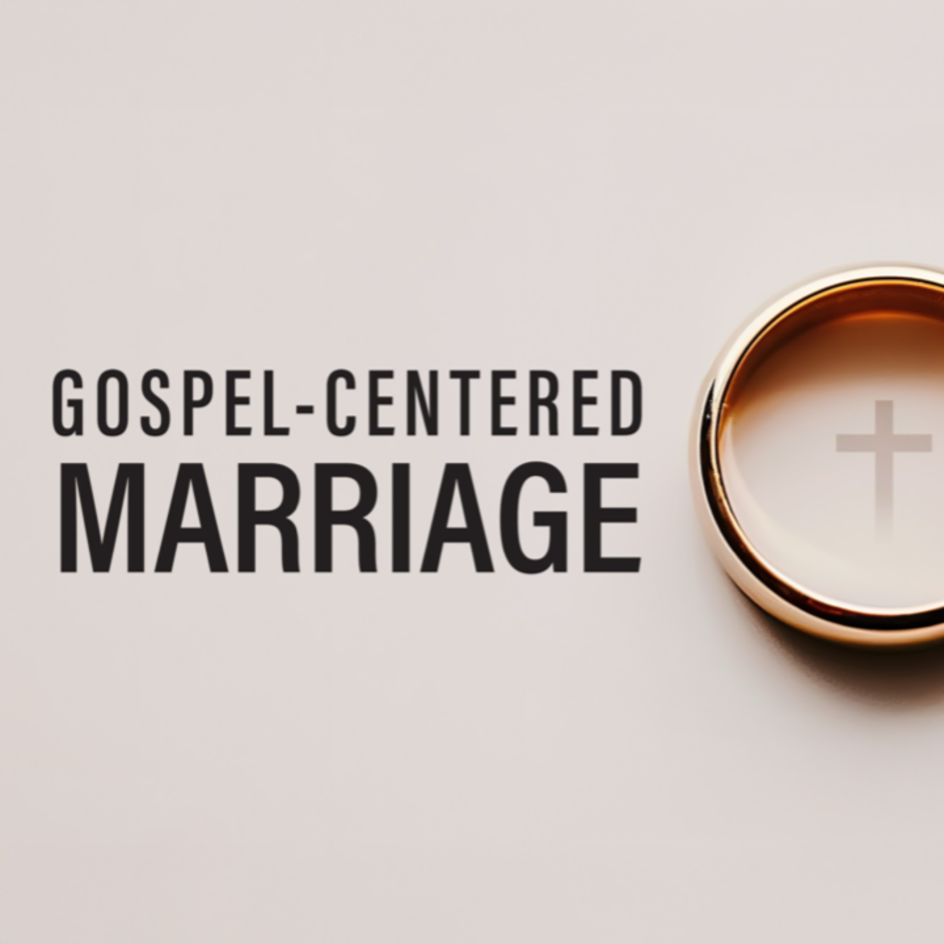 Gospel-Centered Marriage, Part 2: Goal of Marriage & Roles in Marriage episode artwork
