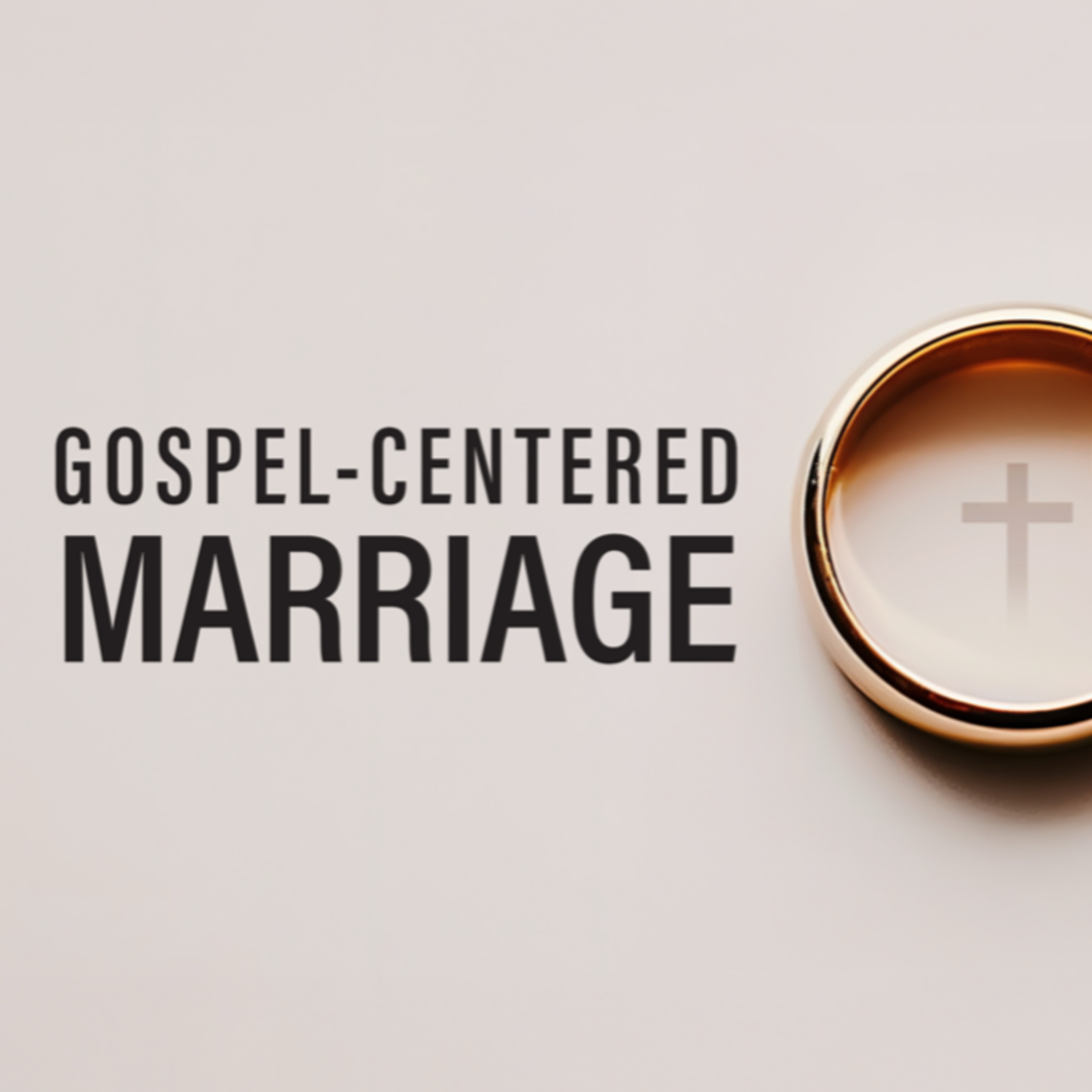 Gospel-Centered Marriage, Part 5: Attitudes in Marriage episode artwork