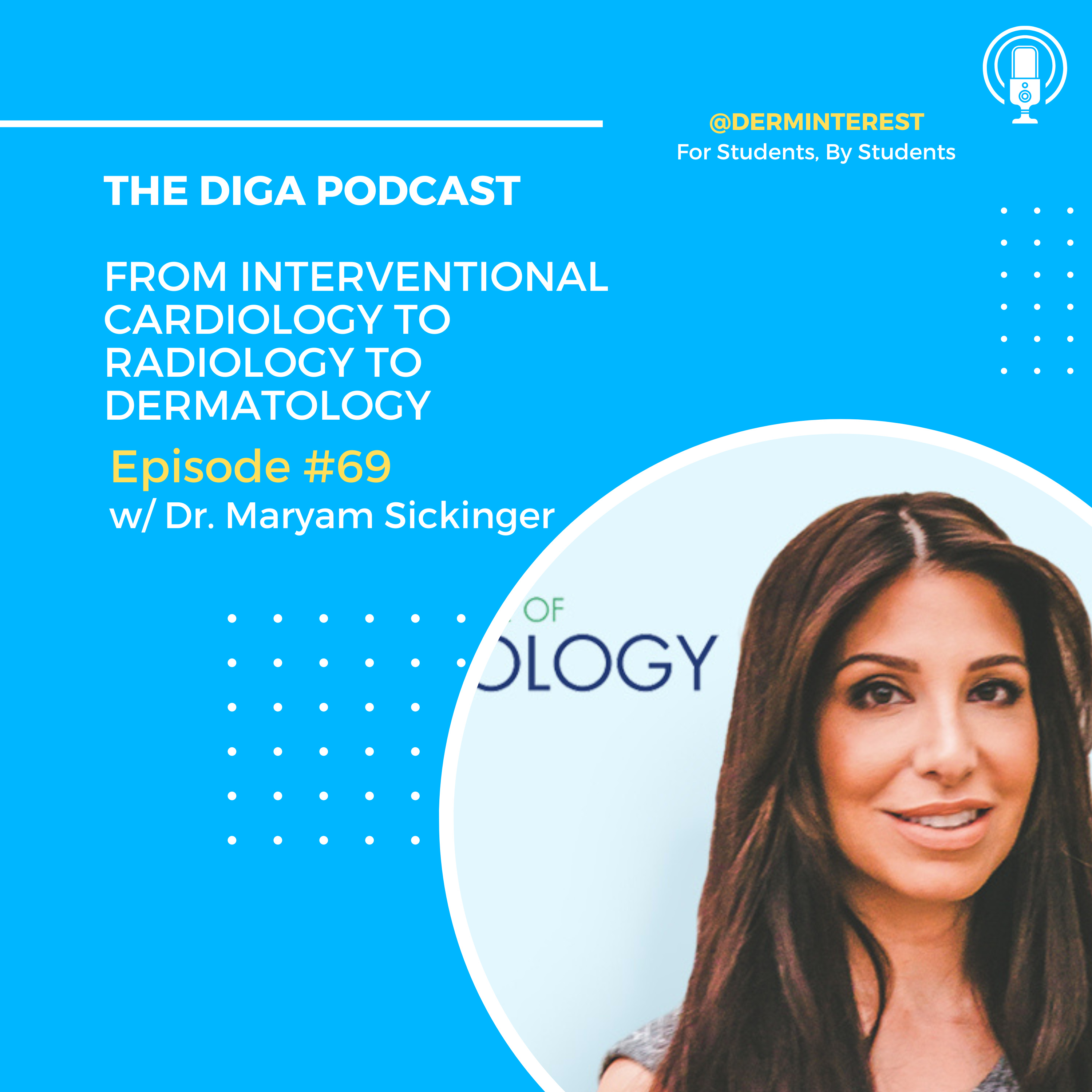 #69: From Interventional Cardiology to Radiology to Dermatology w/ Dr. Sickinger episode artwork