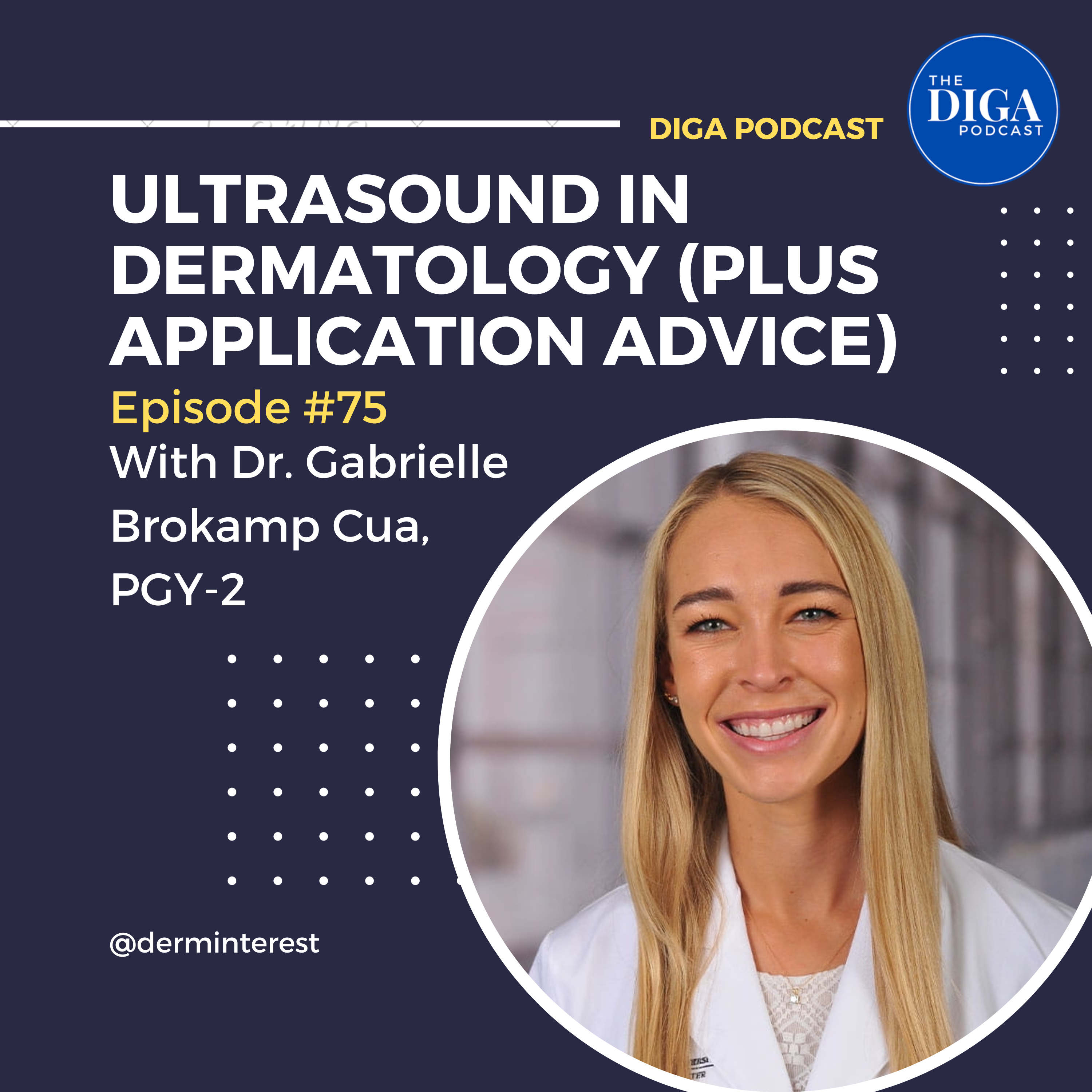 #75: Ultrasound in Dermatology (Plus Application Advice) with Dr. Gabrielle Brokamp Cua, PGY-2 episode artwork