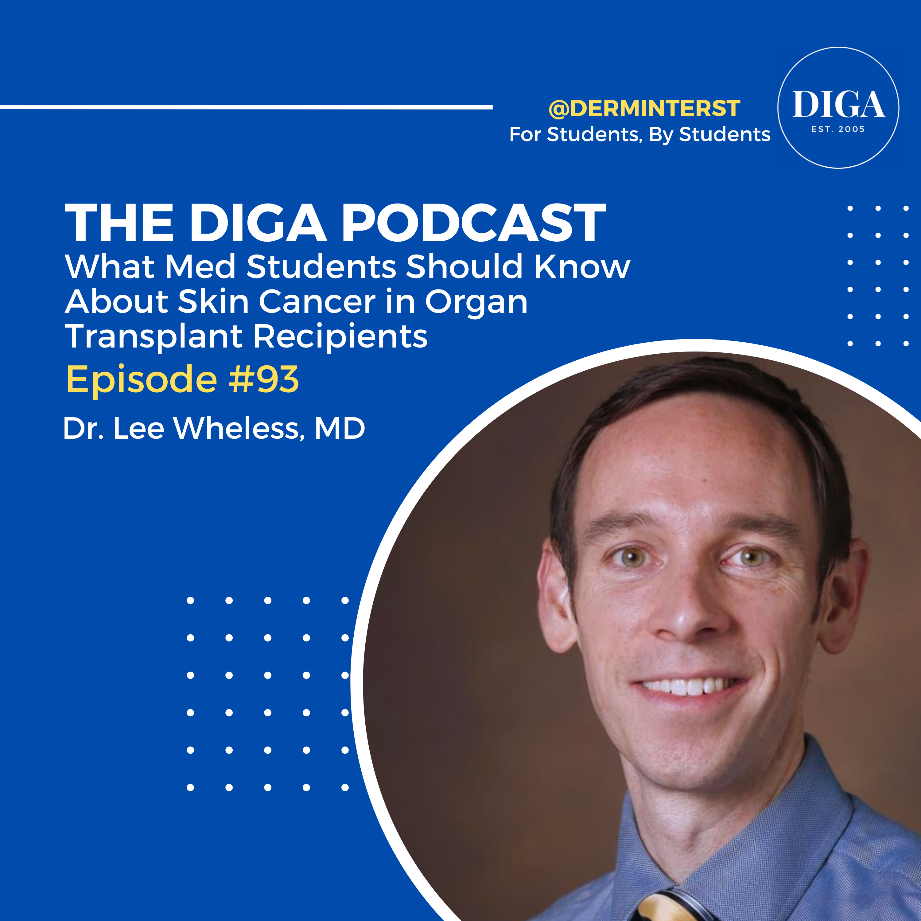 #93: What Medical Students Should Know About Skin Cancer in Organ Transplant Recipients with Dr. Lee Wheless, MD