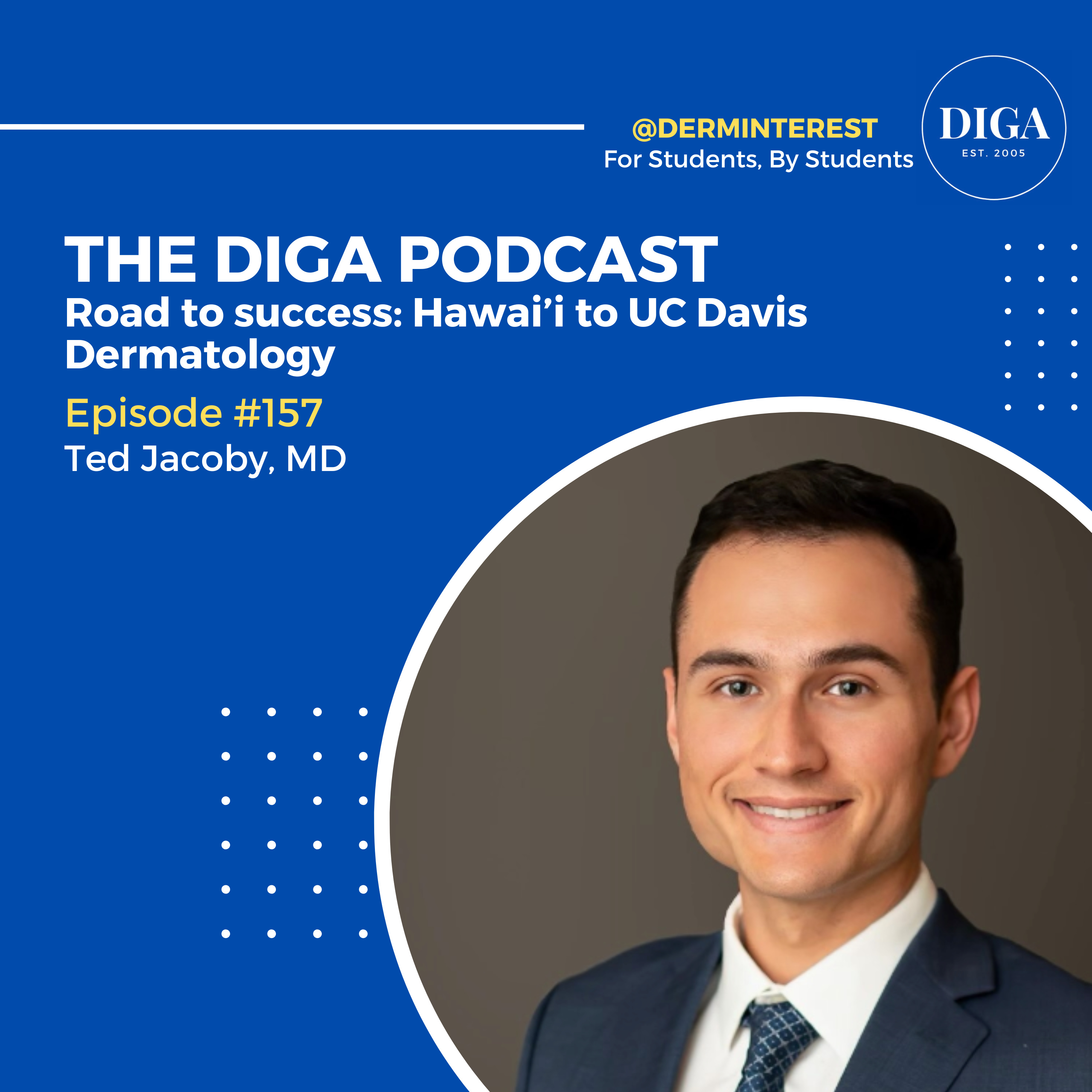 #157: Road to success: Hawai'i to UC Davis Dermatology with Dr. Ted Jacoby