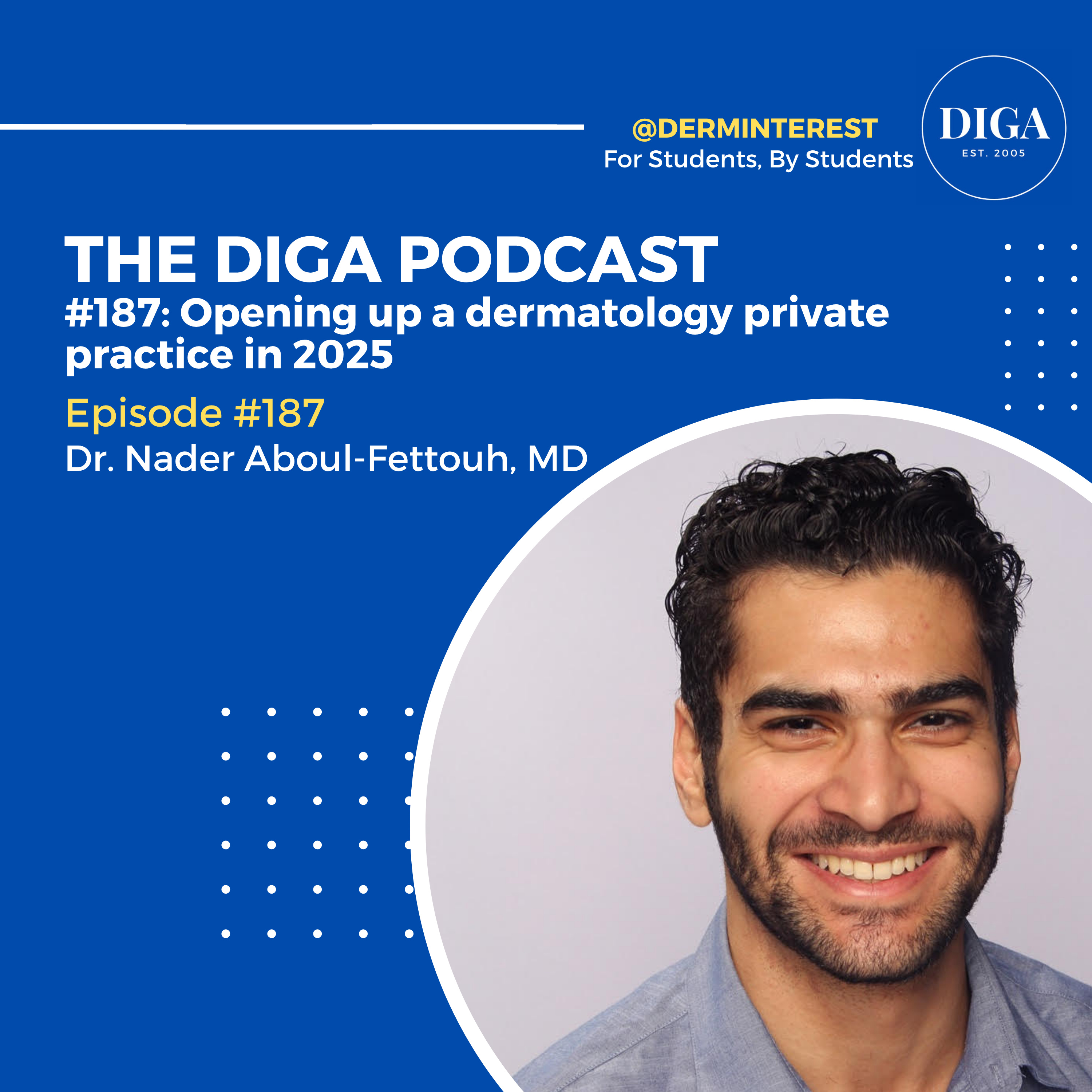 #187: Opening up a Dermatology Private Practice in 2025 with Dr. Nader Aboul-Fettouh episode artwork