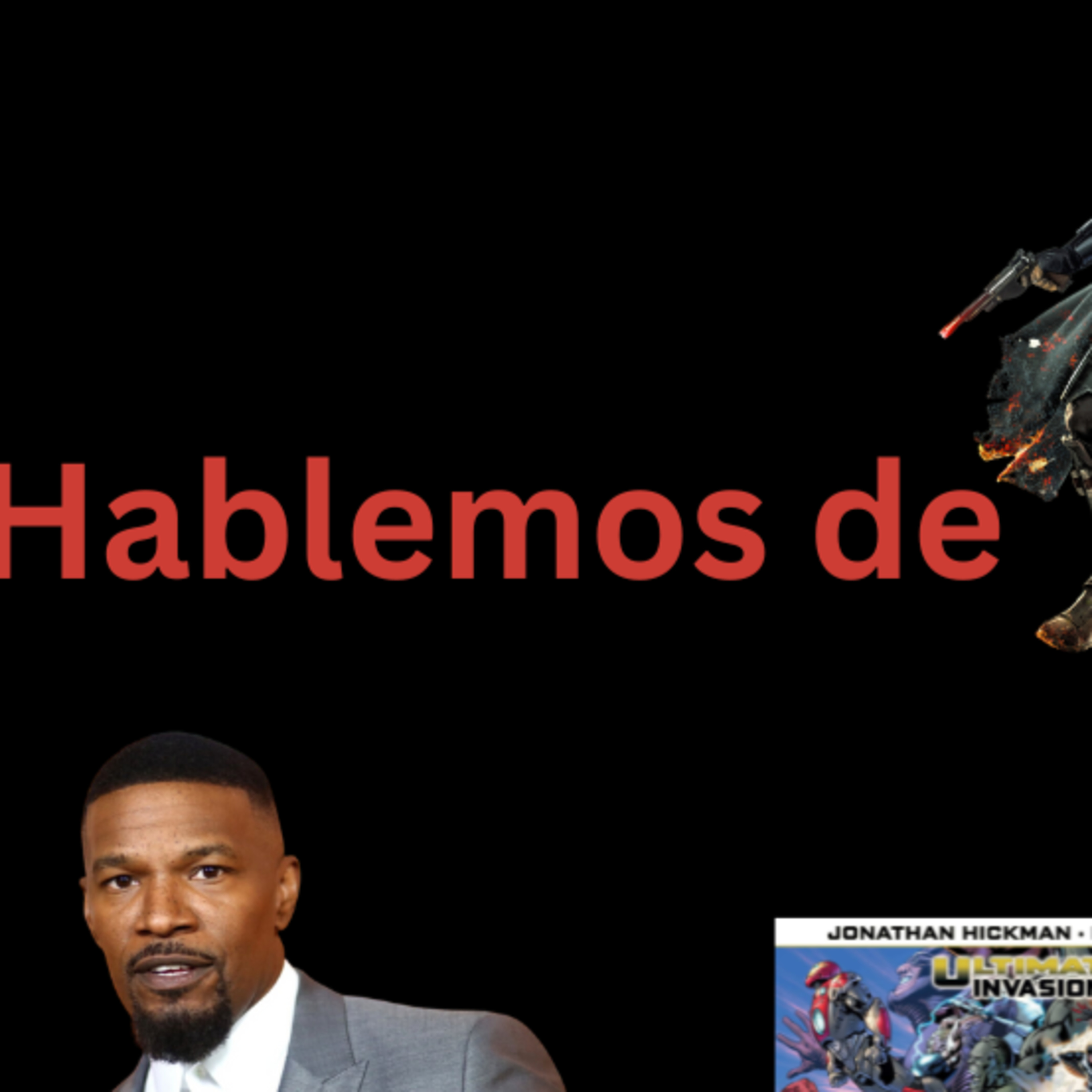 Episode 464: Lets Talk Jamie Foxx, Star Wars , Marvel Jonathan Majors possible replacement Episodio 464: Hablemos de ... Jamie Foxx, Mandalorian, Star Wars,Marvel, posible reemplazo de Jonathan .... episode artwork