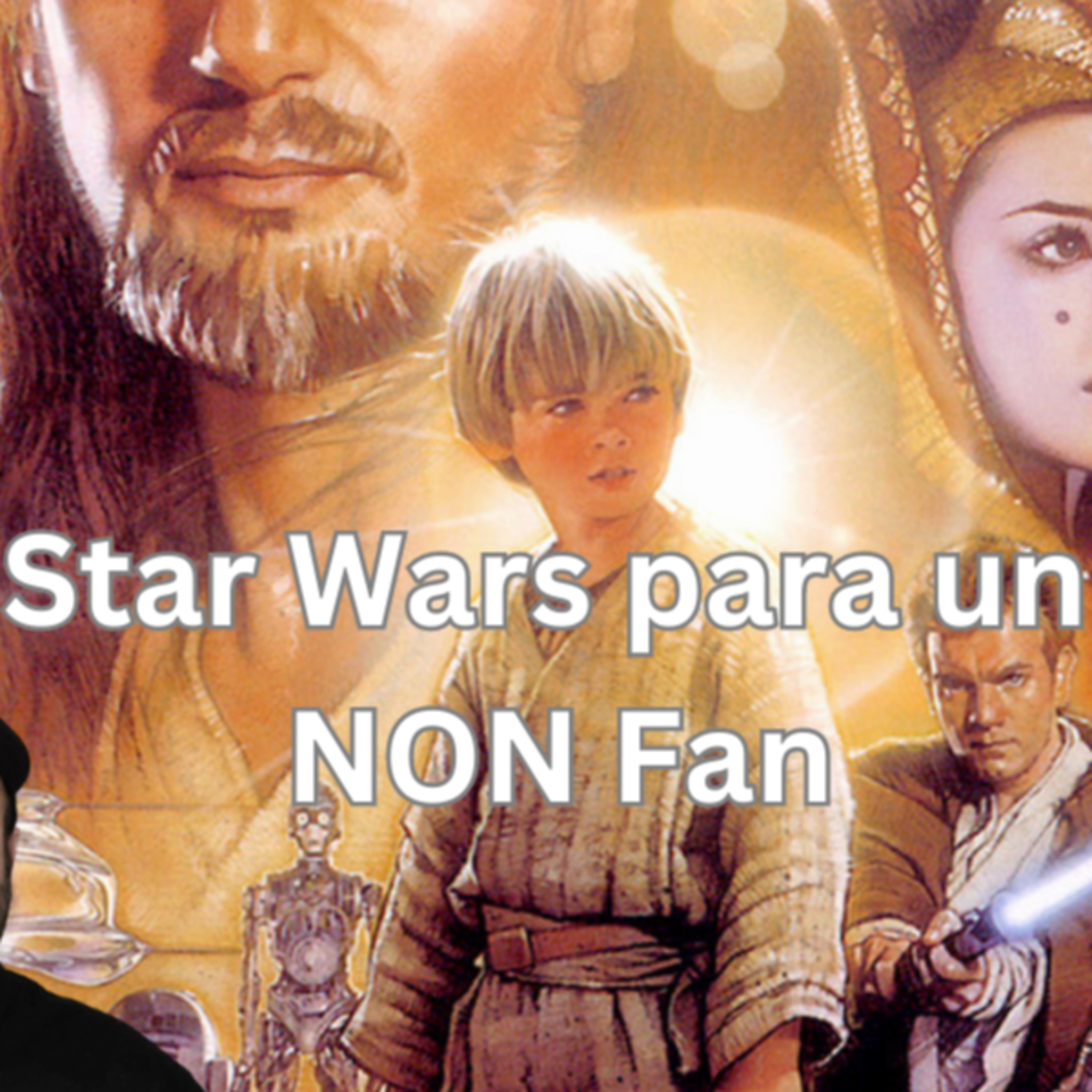 Episode 471:Star Wars for a NON Fan Episode 471:Star Wars para un NON Fan episode artwork