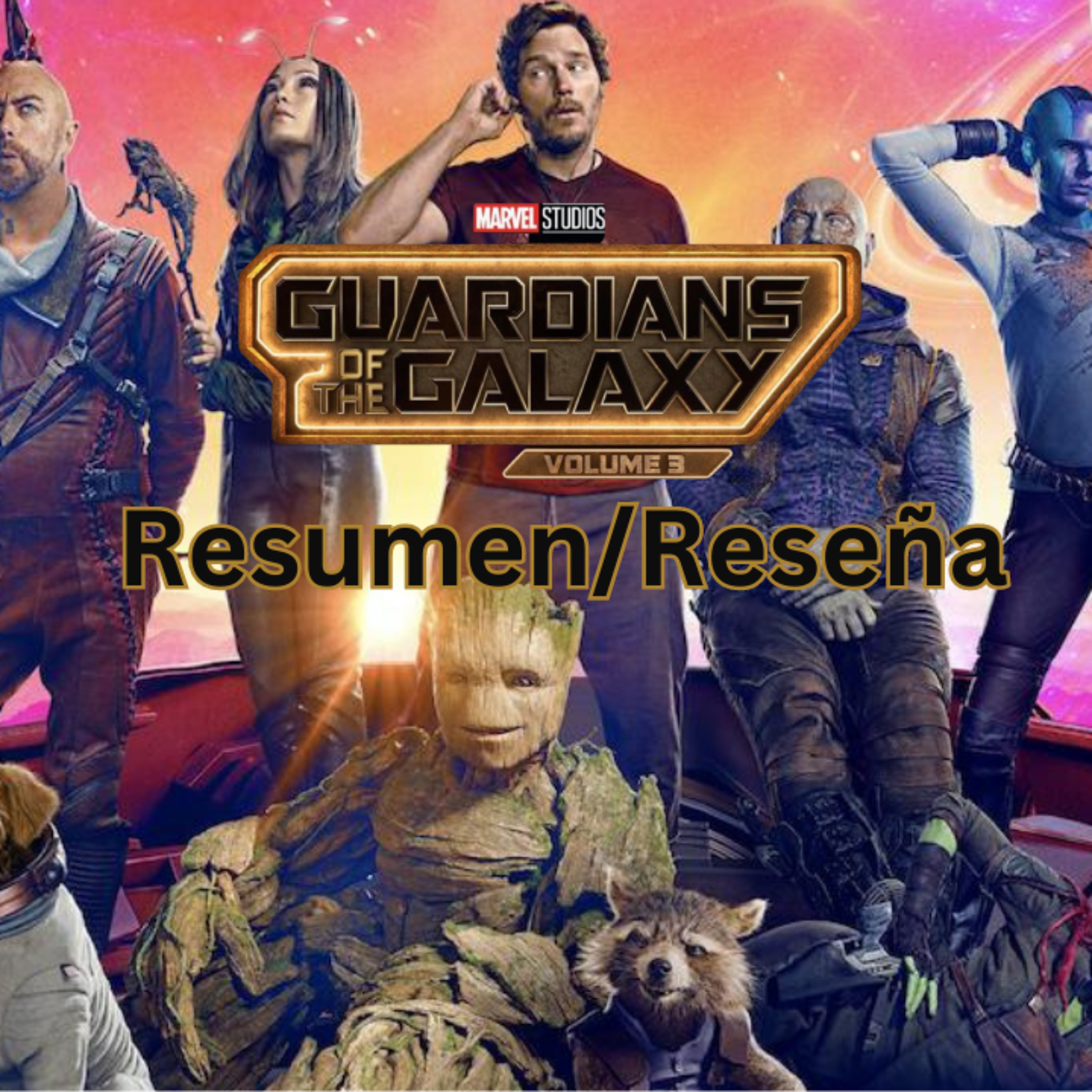Episode 472: Guardians pf the Galaxy Vol.3Summary/ Review Episodio 472 Guardians of the Galaxy Vol.3 Resumen Reseña episode artwork
