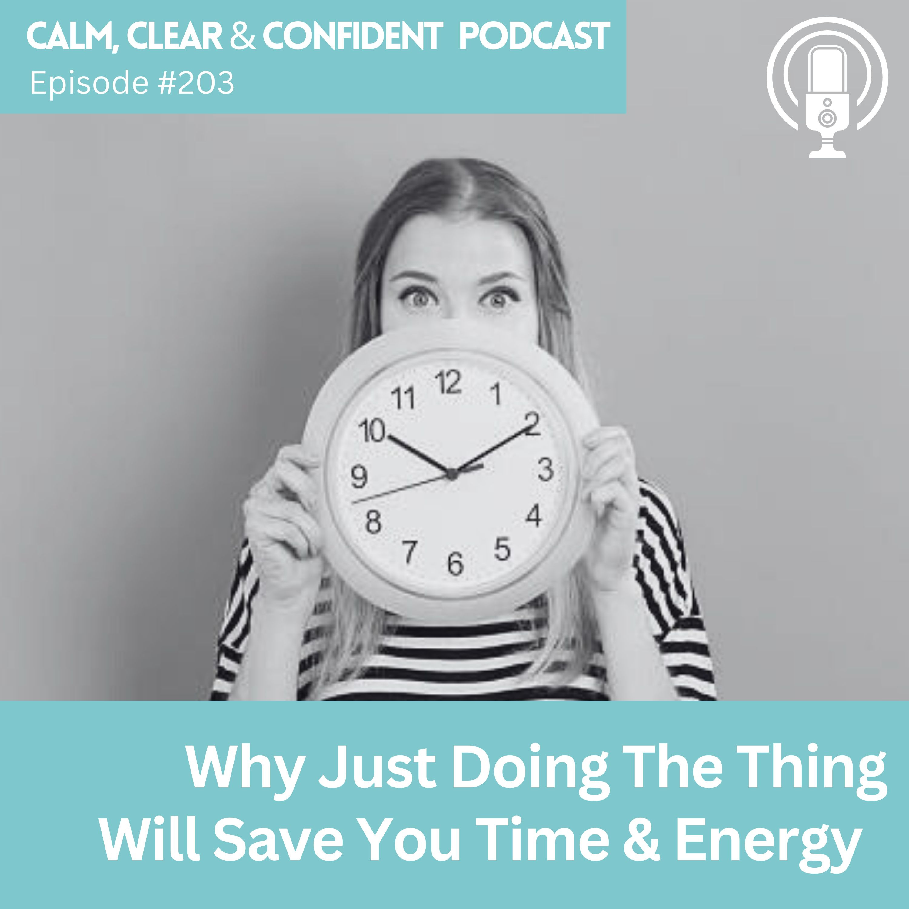 Why Just Doing The Thing Will Save You Time & Energy #203 episode artwork