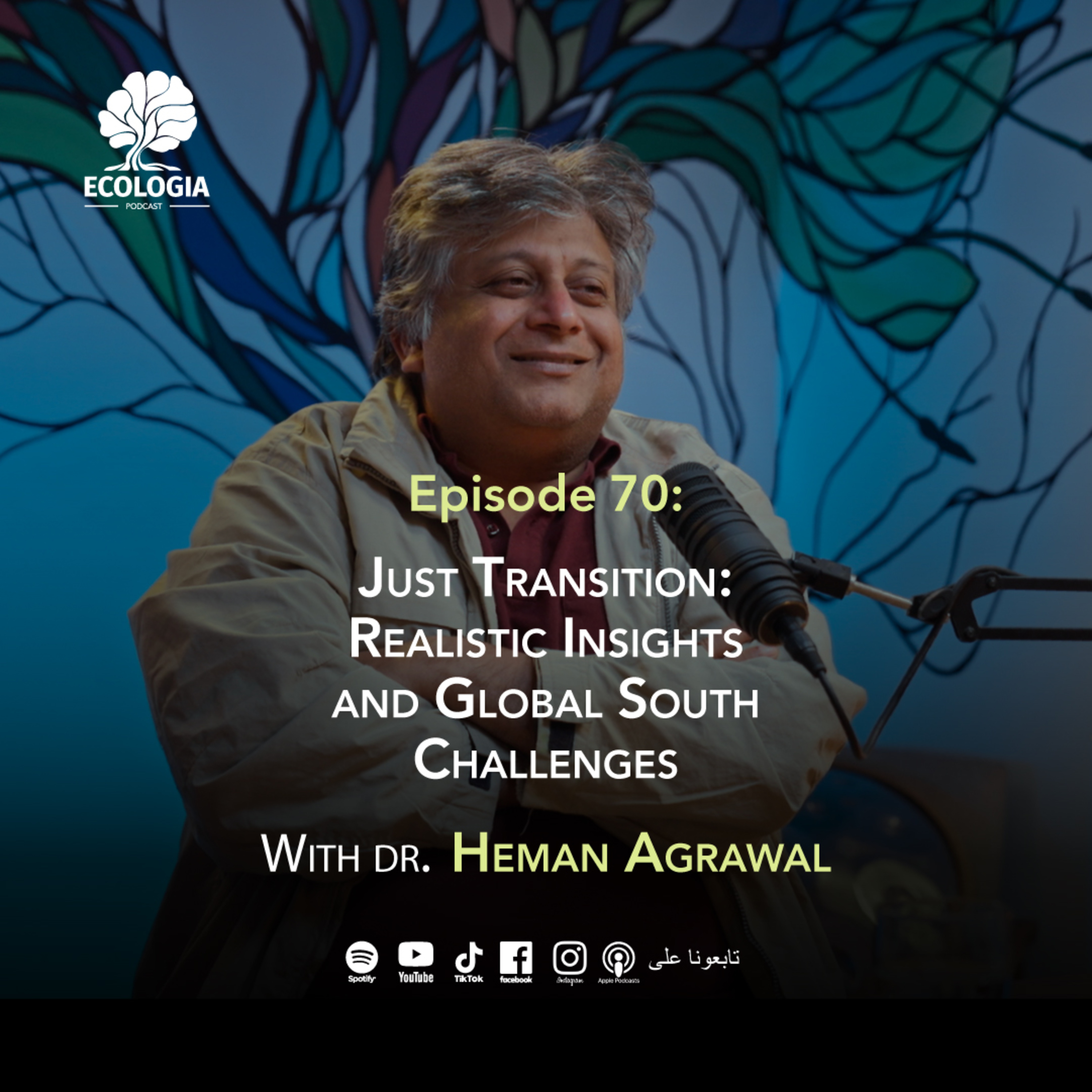 Ecologia Episode 70 - Dr. Heman Agrawal | Just Transition: Realistic Insights and Global South Challenges episode artwork