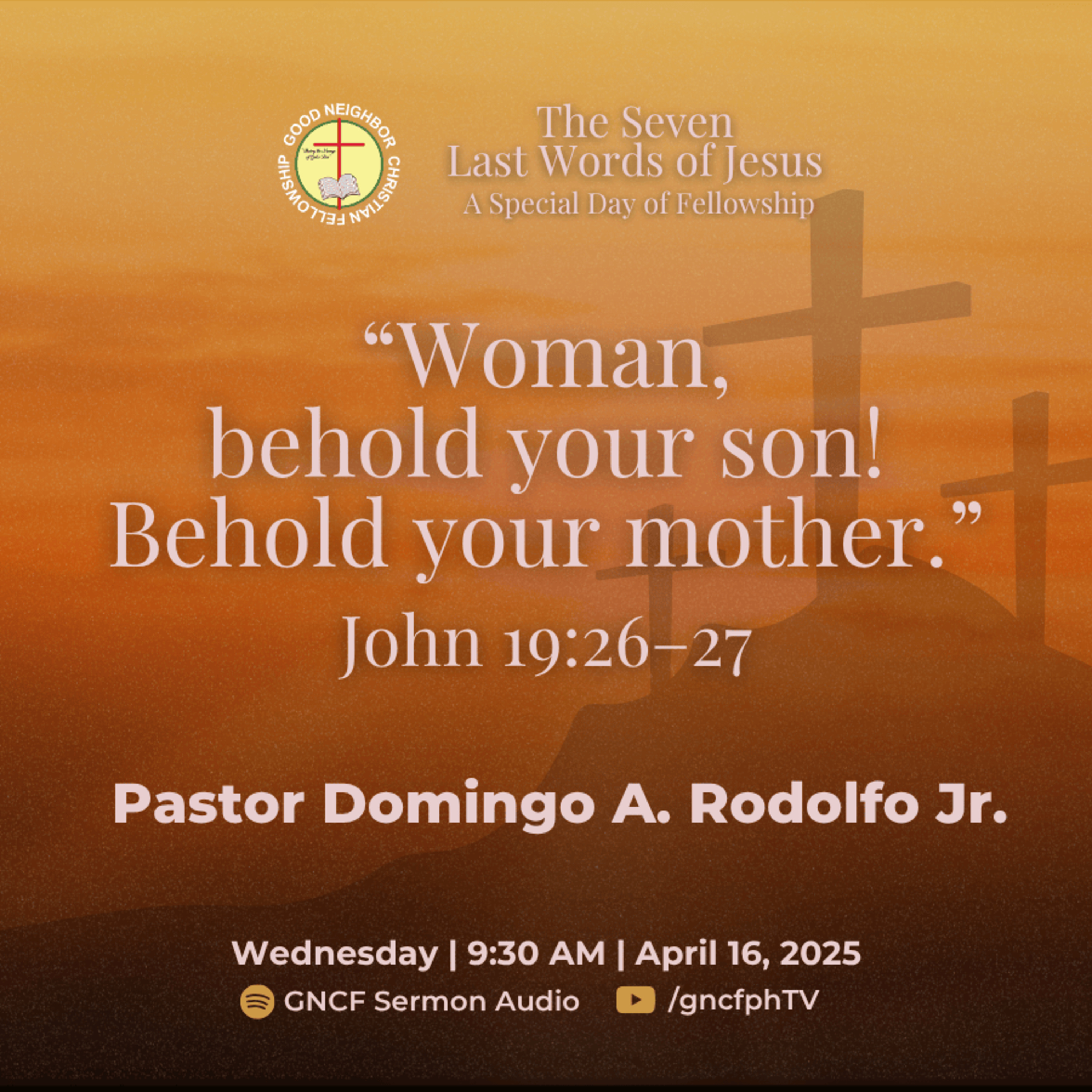 John 19:26-27 | Ptr. Domingo Rodolfo Jr. | 2025 GNCF The Seven Last Words of Jesus