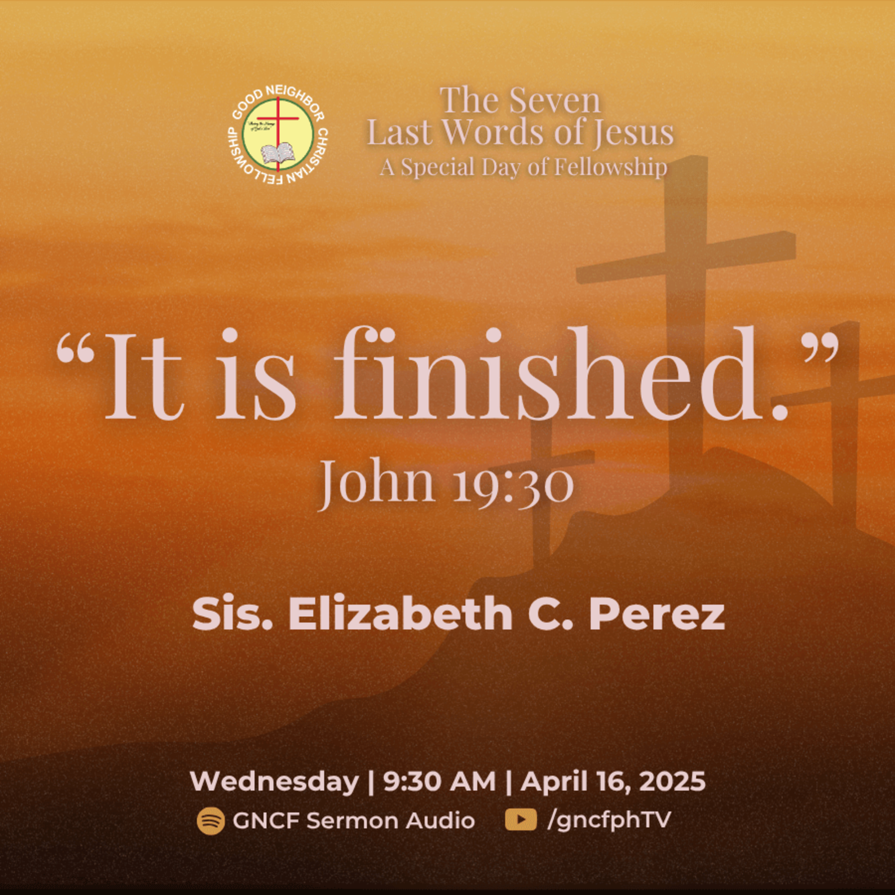 John 19:30 | Sis. Elizabeth Perez | 2025 GNCF The Seven Last Words of Jesus