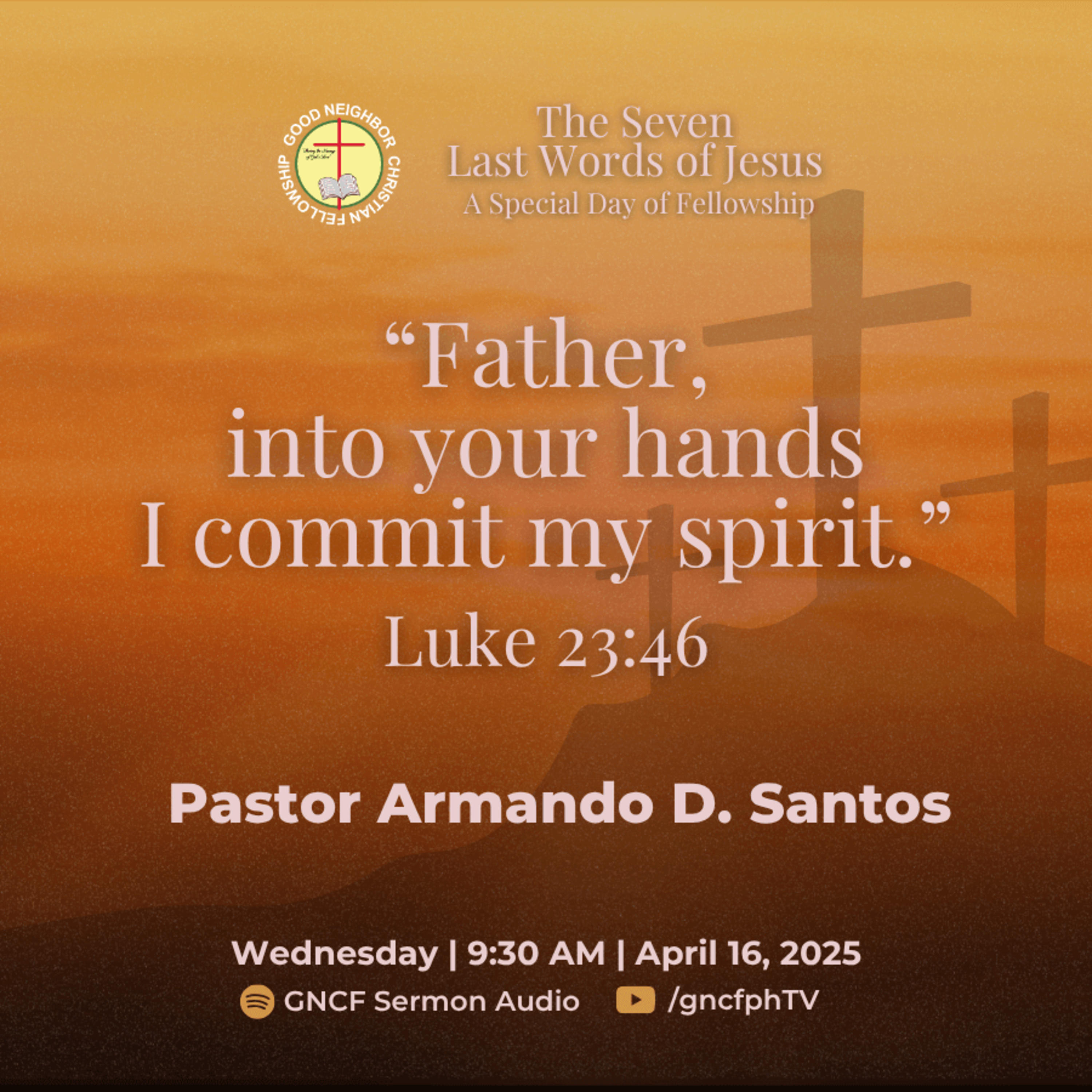 Luke 23:46 | Ptr. Armando Santos | 2025 GNCF The Seven Last Words of Jesus